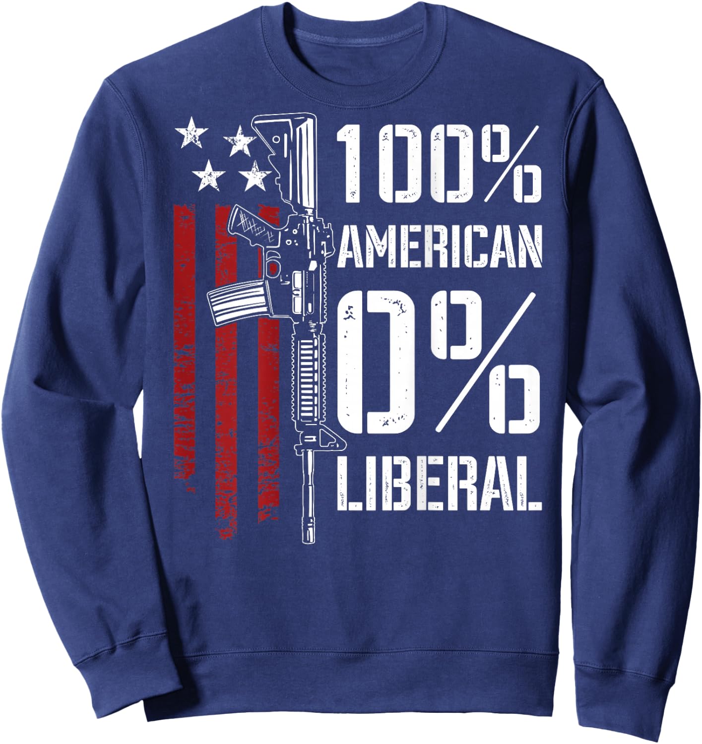 100% American 0% Liberal - Funny Pro Gun - ON Back Sweatshirt - Sweatshirt | Navy