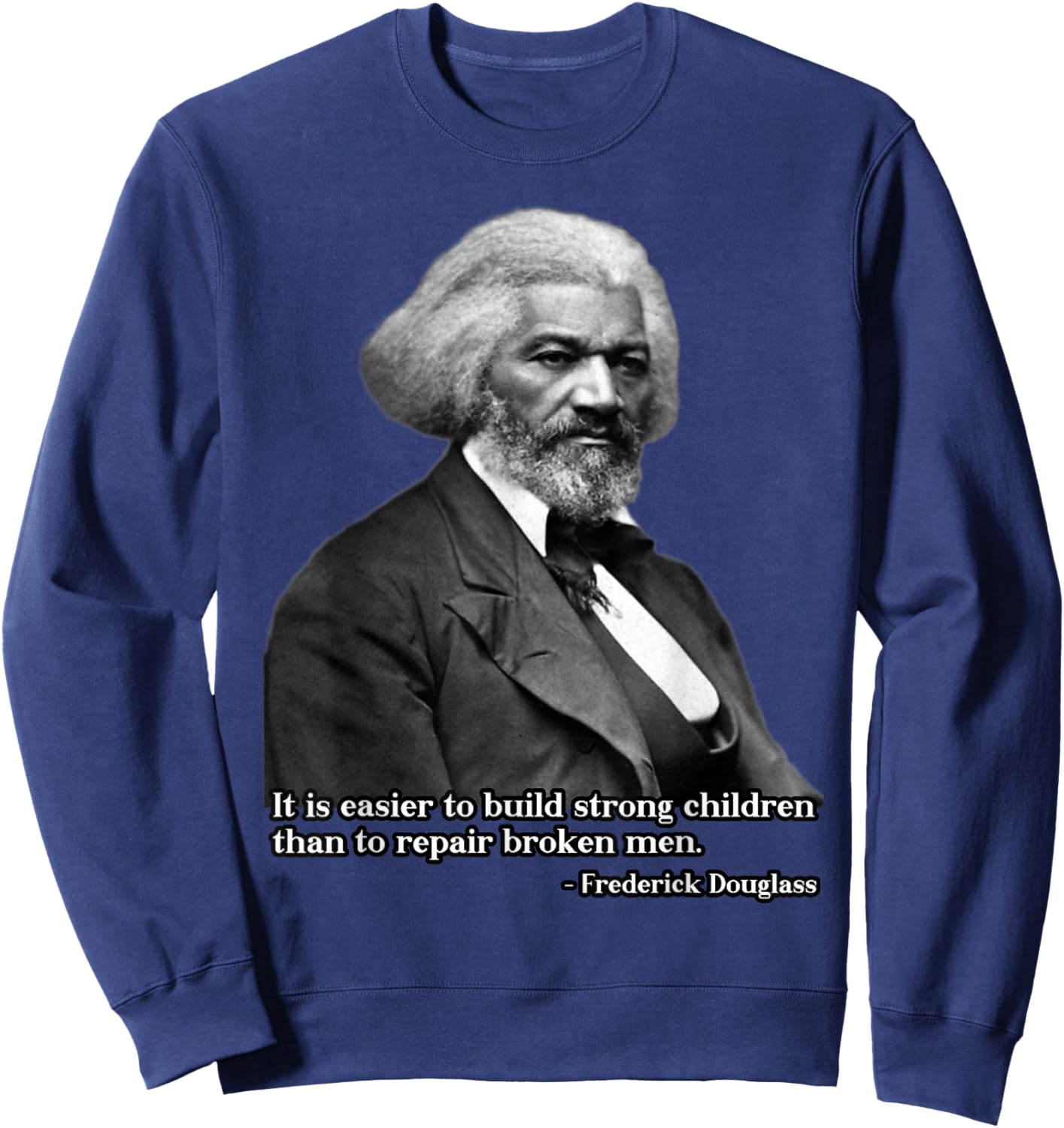 Frederick Douglass Inspirational Quote Black History Month Sweatshirt - Sweatshirt | Navy