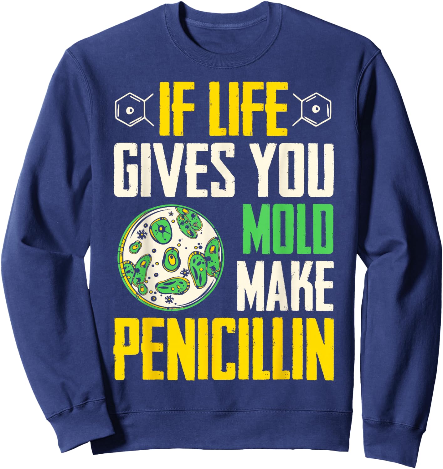 Microbiologist Mold And Penicillin Biology Microbiology Sweatshirt - Sweatshirt | Navy