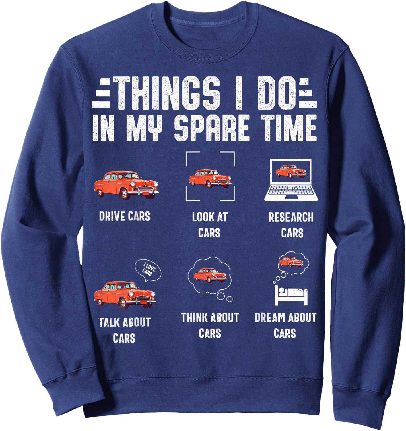 Things I Do In My Spare Time Cars Men Funny Car Guy Sweatshirt - Sweatshirt | Navy