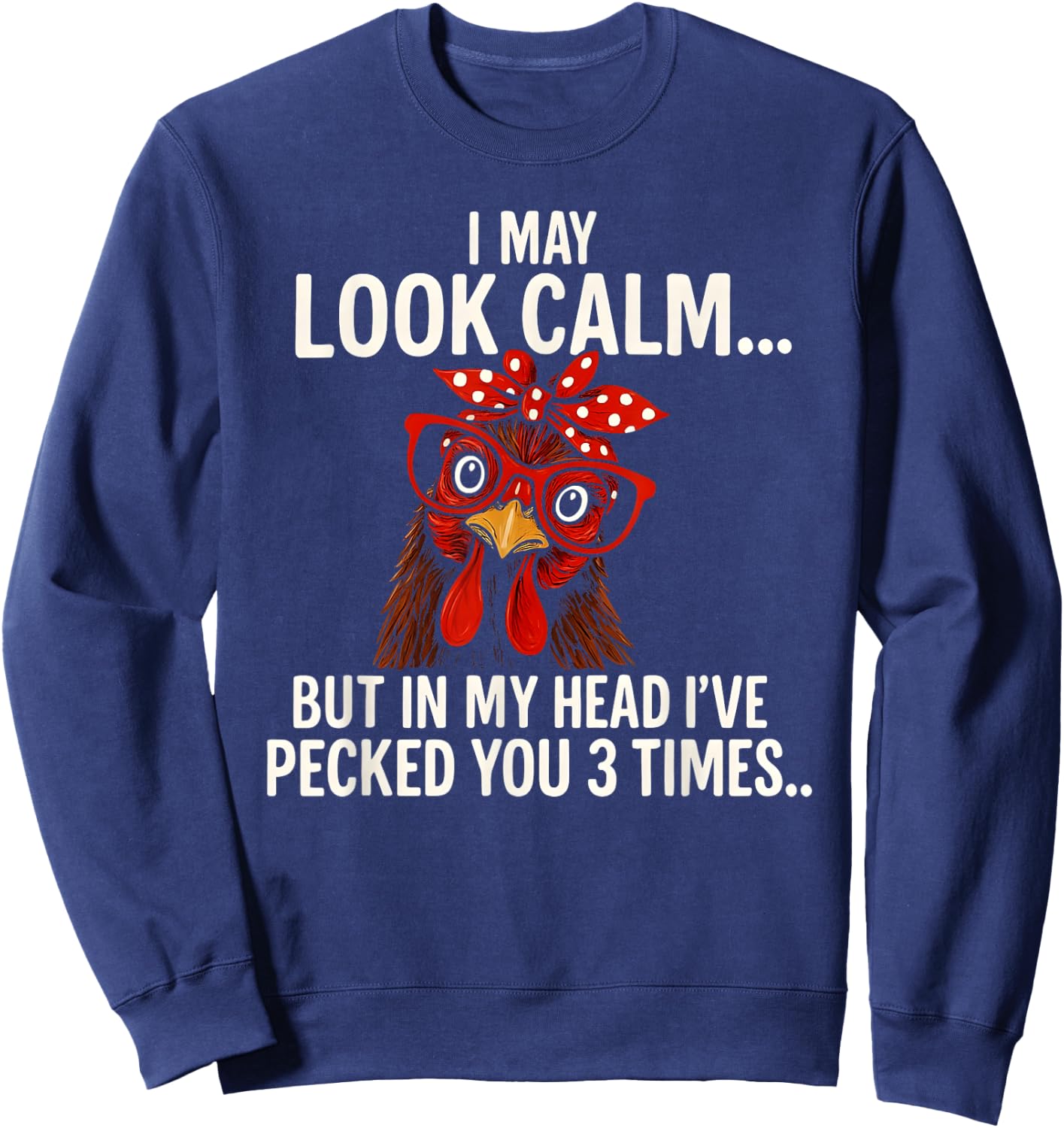 I May Look Calm But in My Head - Chicken Farmer Sweatshirt - Sweatshirt | Navy