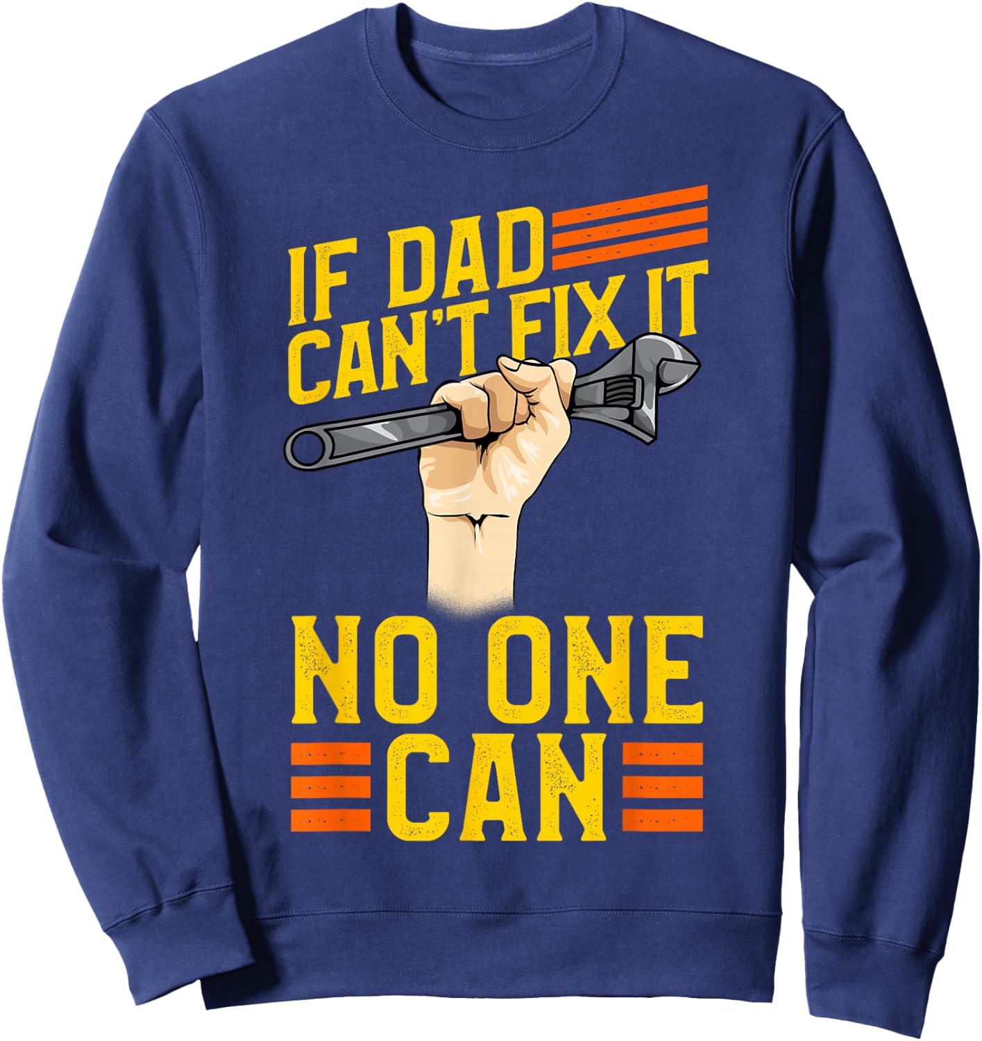 If Dad Can't Fix It No One Can Gift Fathers Day Daddy Sweatshirt - Sweatshirt | Navy