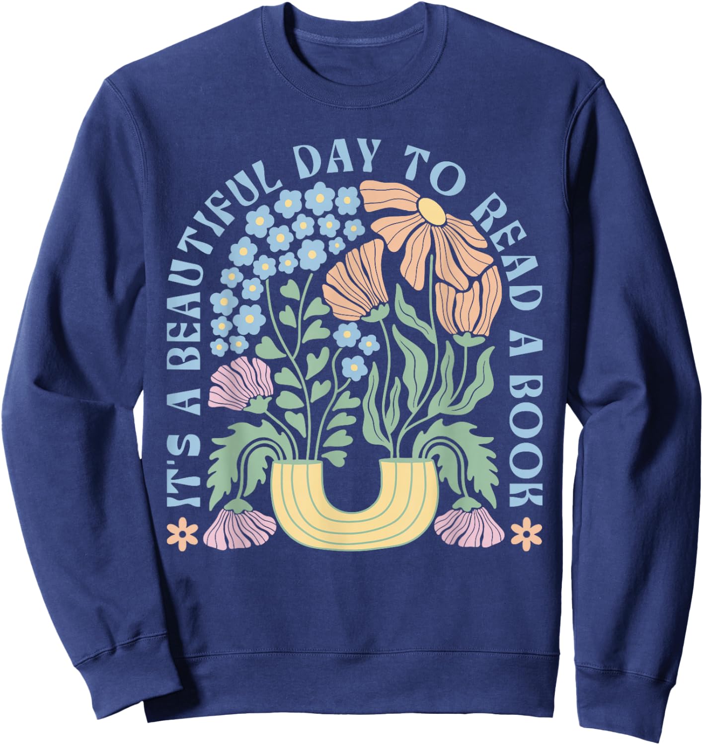 It's A Beautiful Day To Read A Book Librarian Book Lover Sweatshirt - Sweatshirt | Navy