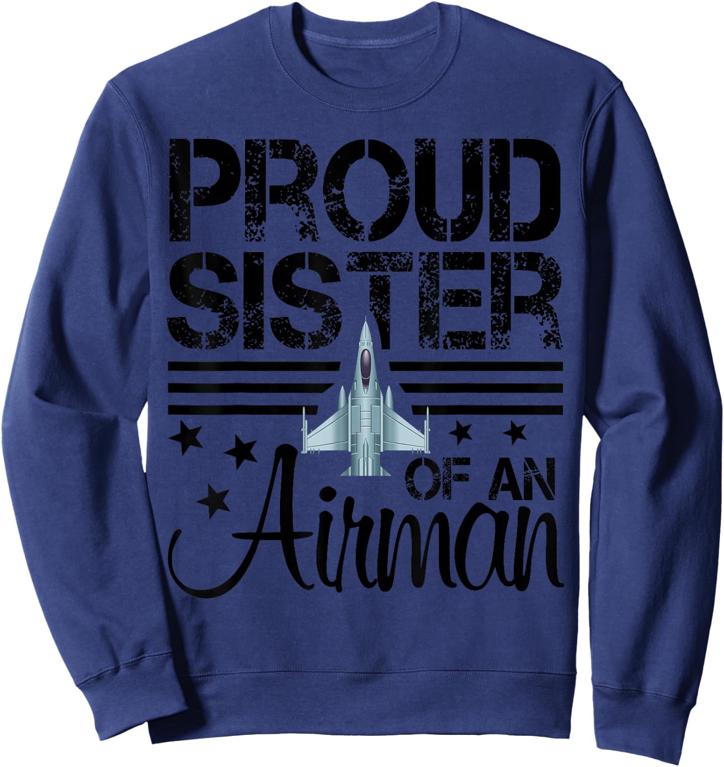 Proud Sister of an Airman Jet Airplane Pilot Sweatshirt - Sweatshirt | Navy