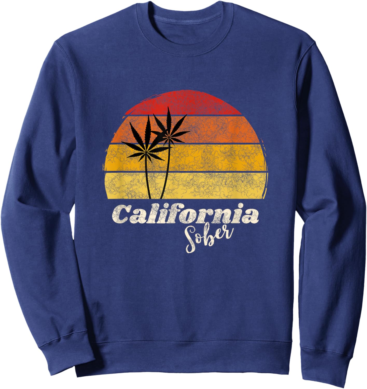California Sober Weed Distressed Grunge Cool Retro Sunset Sweatshirt - Sweatshirt | Navy
