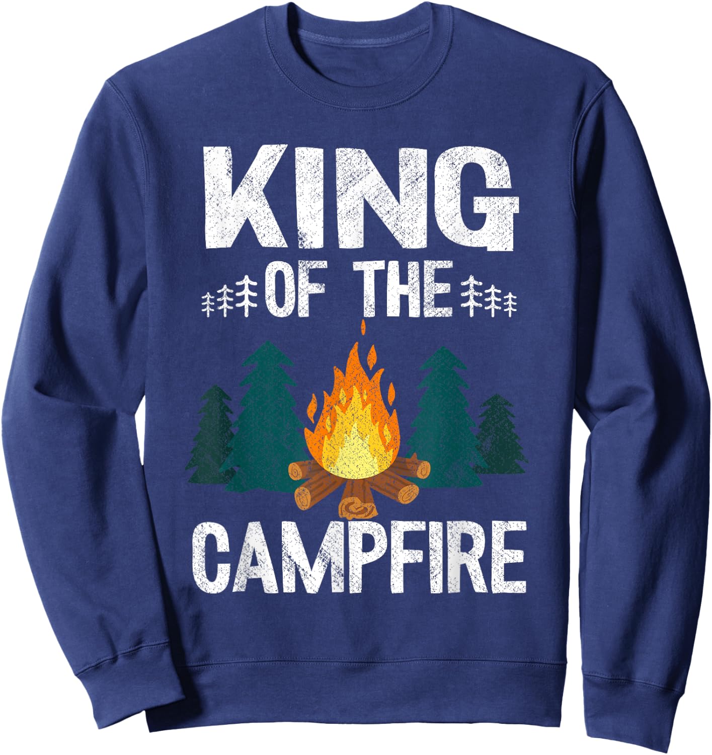 King Of The Campfire Happy Hiking Cousin Camp Funny Camping Sweatshirt - Sweatshirt | Navy