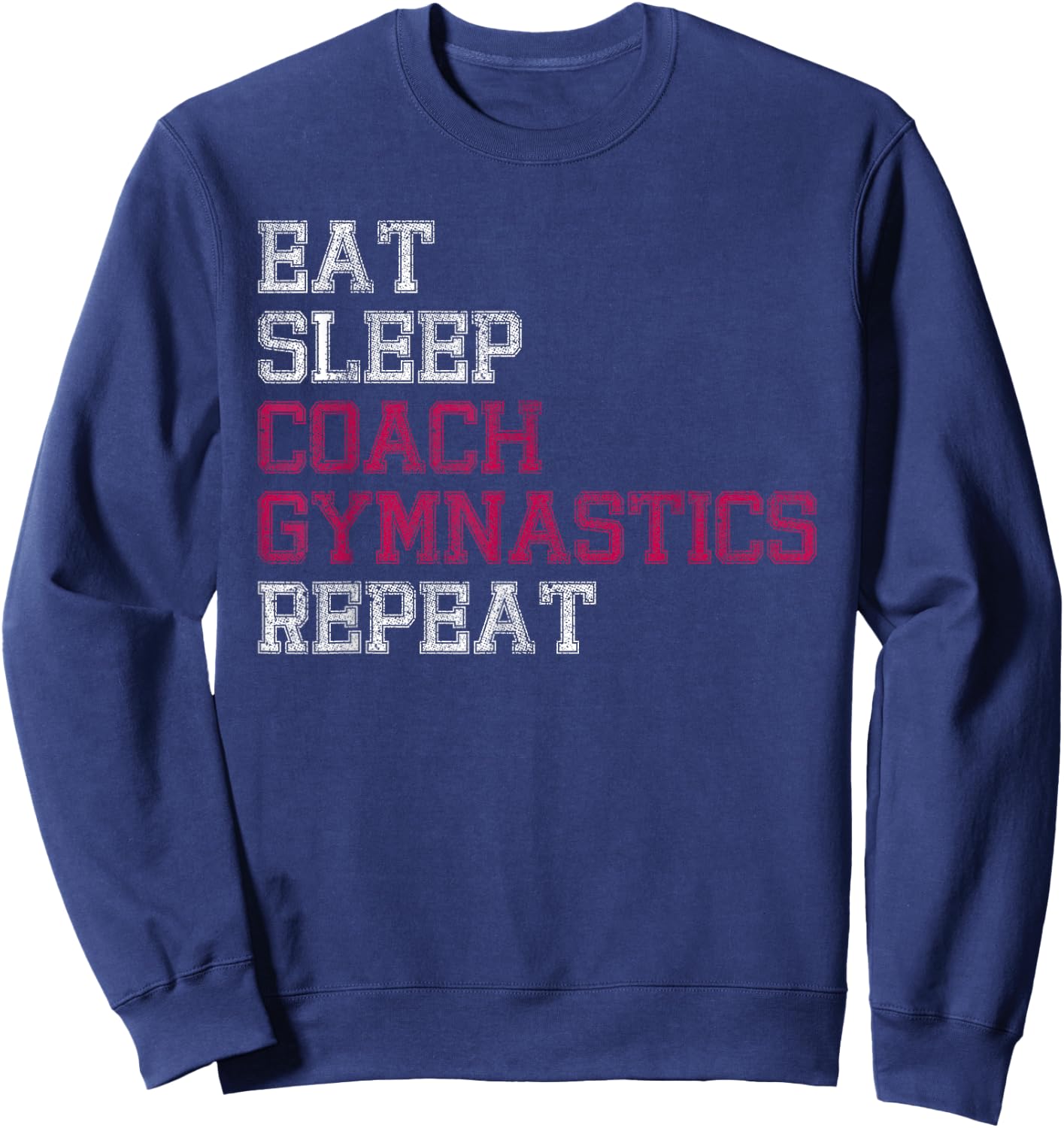 Eat Sleep Coach Gymnastics Repeat Gifts Sweatshirt - Sweatshirt | Navy