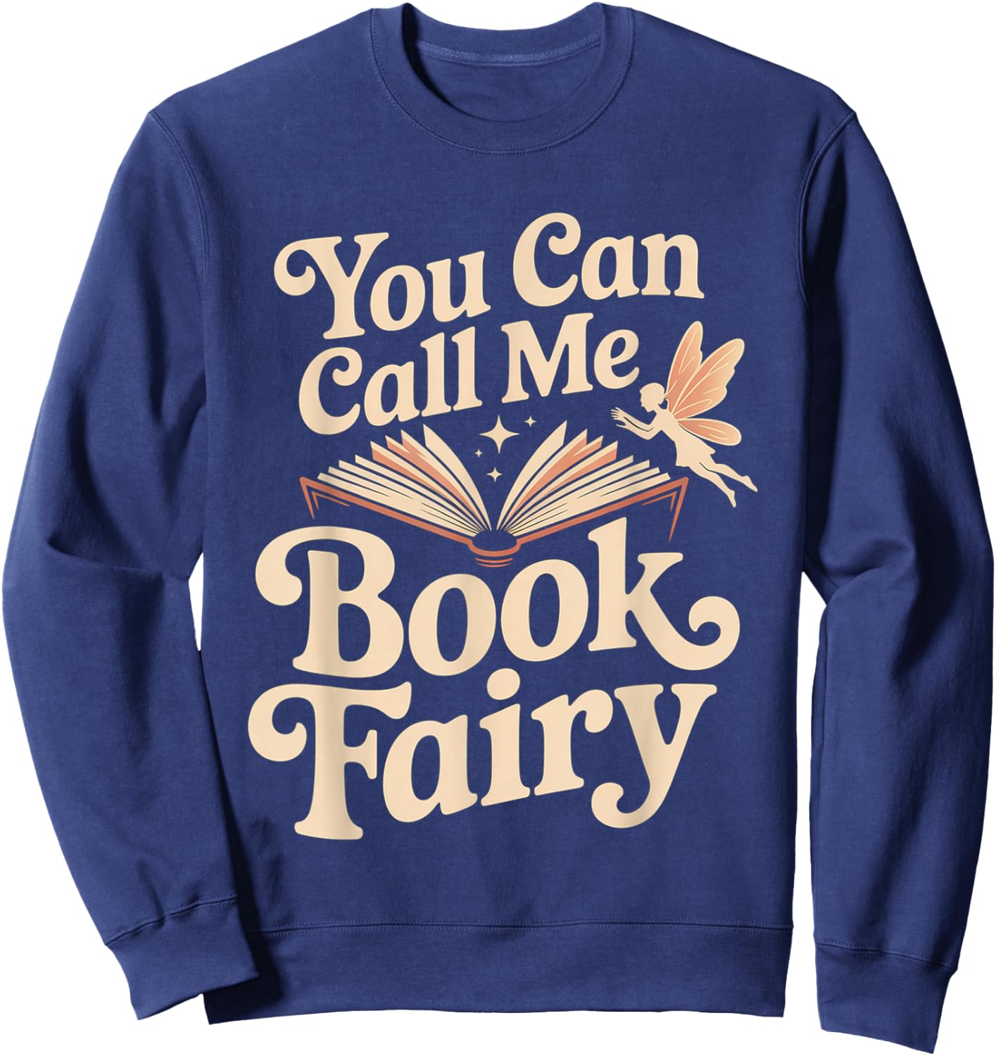 You Can Call Me Book Fairy Reading Magical Hobby Sweatshirt - Sweatshirt | Navy