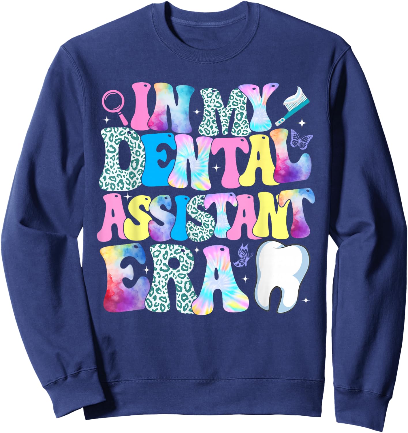 In My Dental Assistant Era Dental Student Dentist Sweatshirt - Sweatshirt | Navy