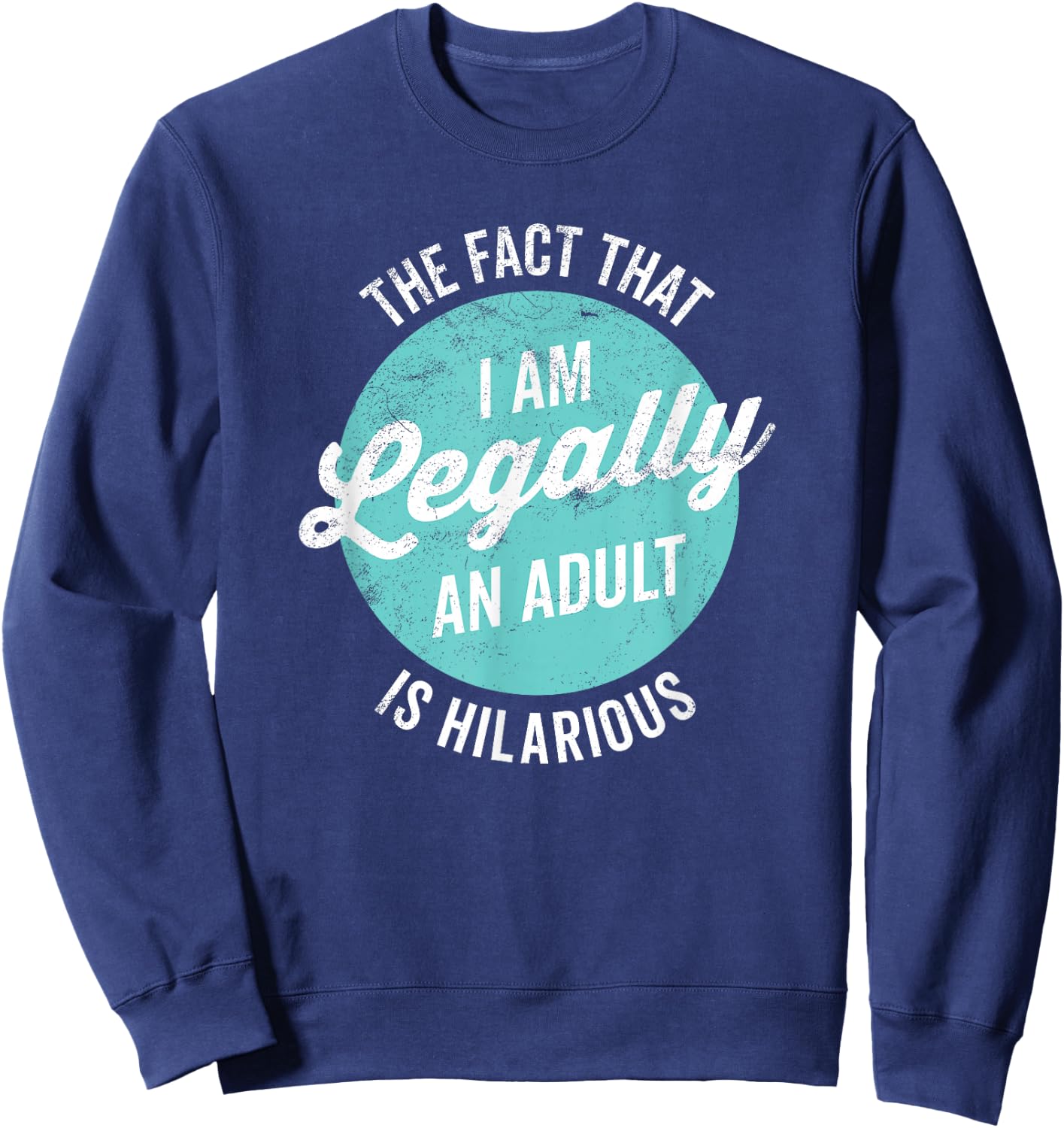 18th Birthday I'm Legally An Adult Is Hilarious Funny Short Sleeve Sweatshirt - Sweatshirt | Navy