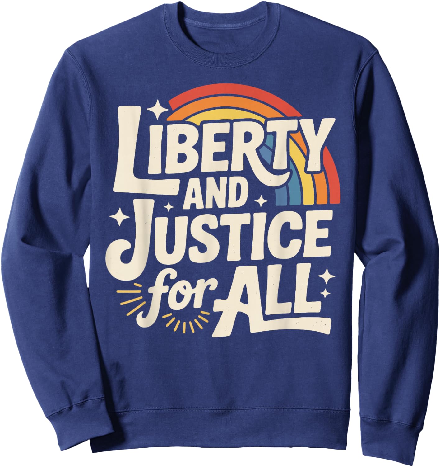 Liberty and Justice for All Retro LGBTQ Rainbow Human Rights Sweatshirt - Sweatshirt | Navy