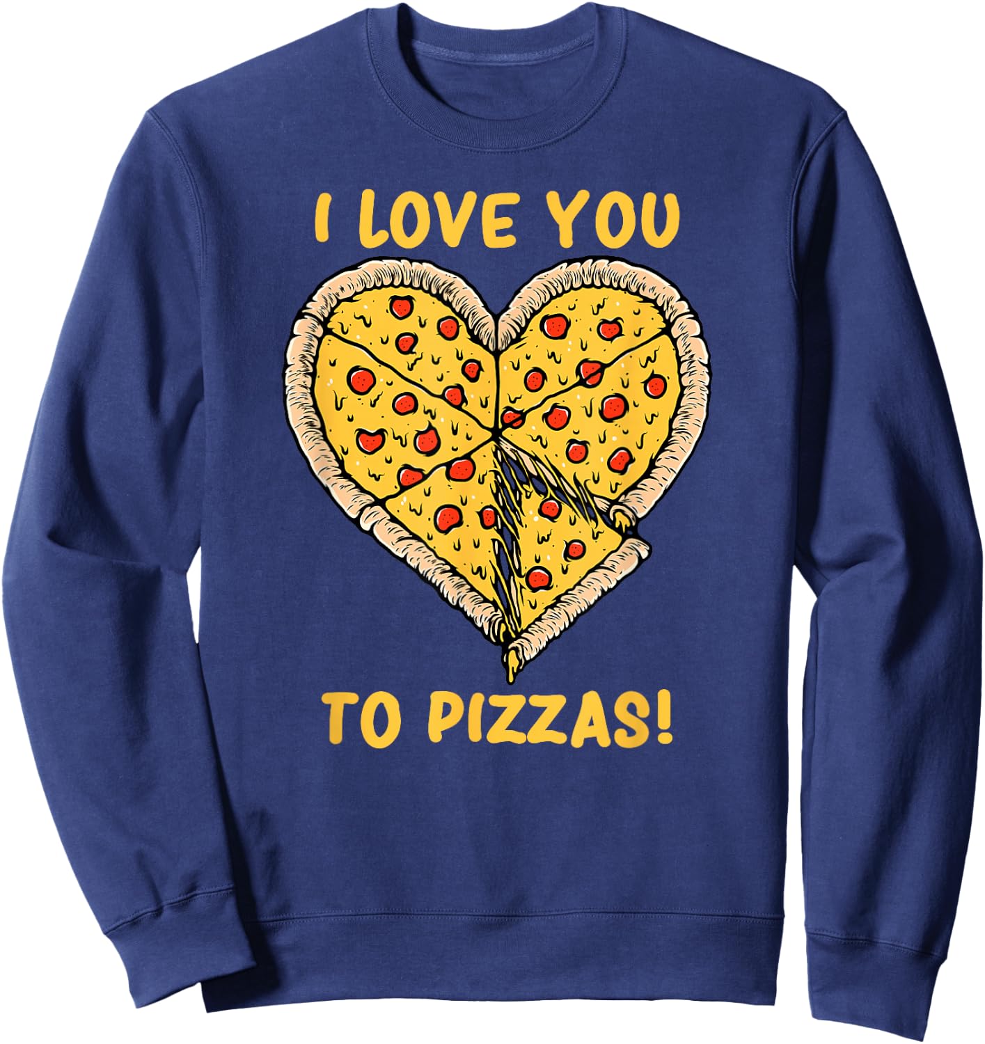 I Love You To Pizzas Slice Pun Boyfriend Girlfriend Heart Sweatshirt - Sweatshirt | Navy