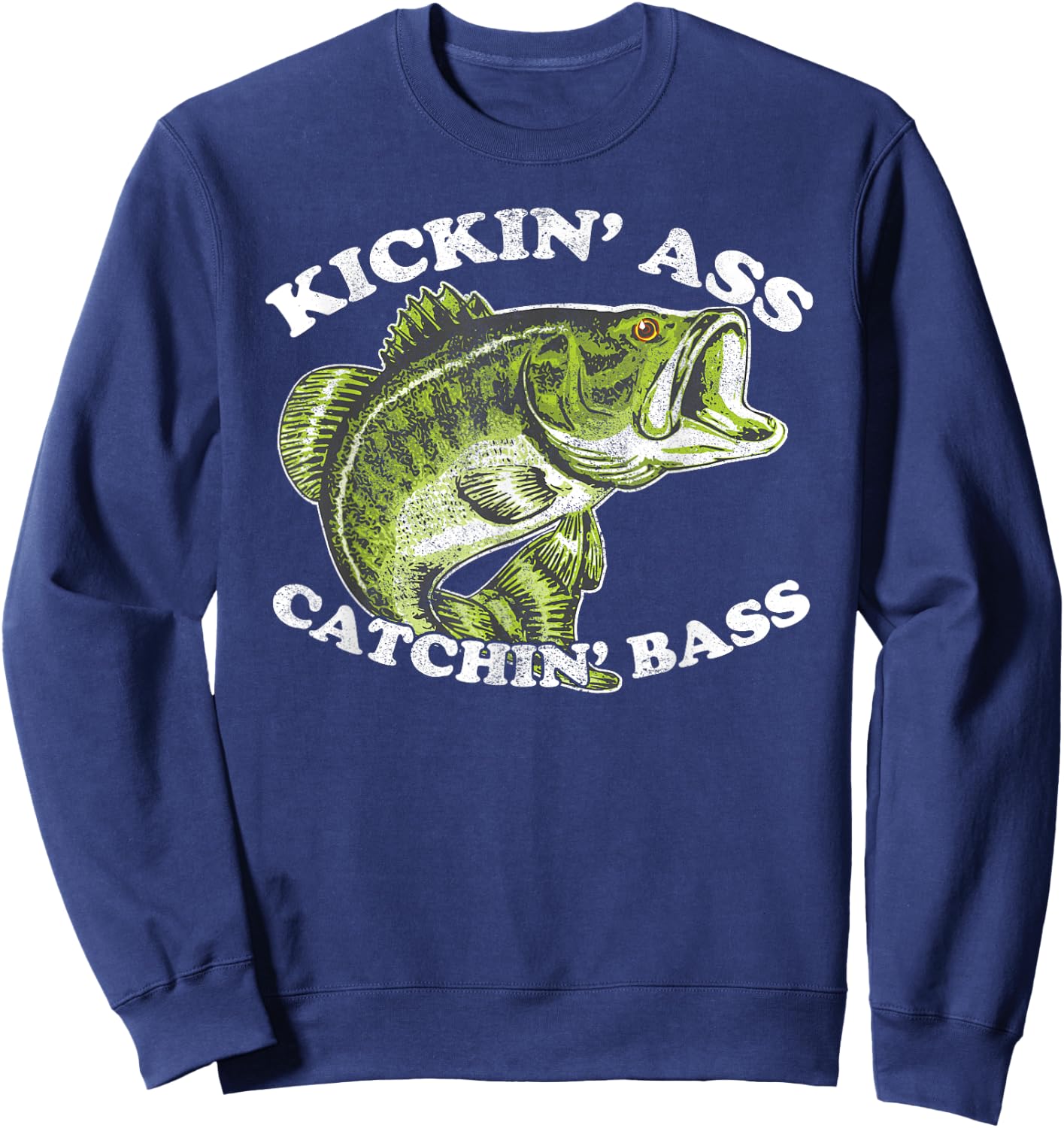 Kicking Ass and Catching Bass Funny Sweatshirt - Sweatshirt | Navy