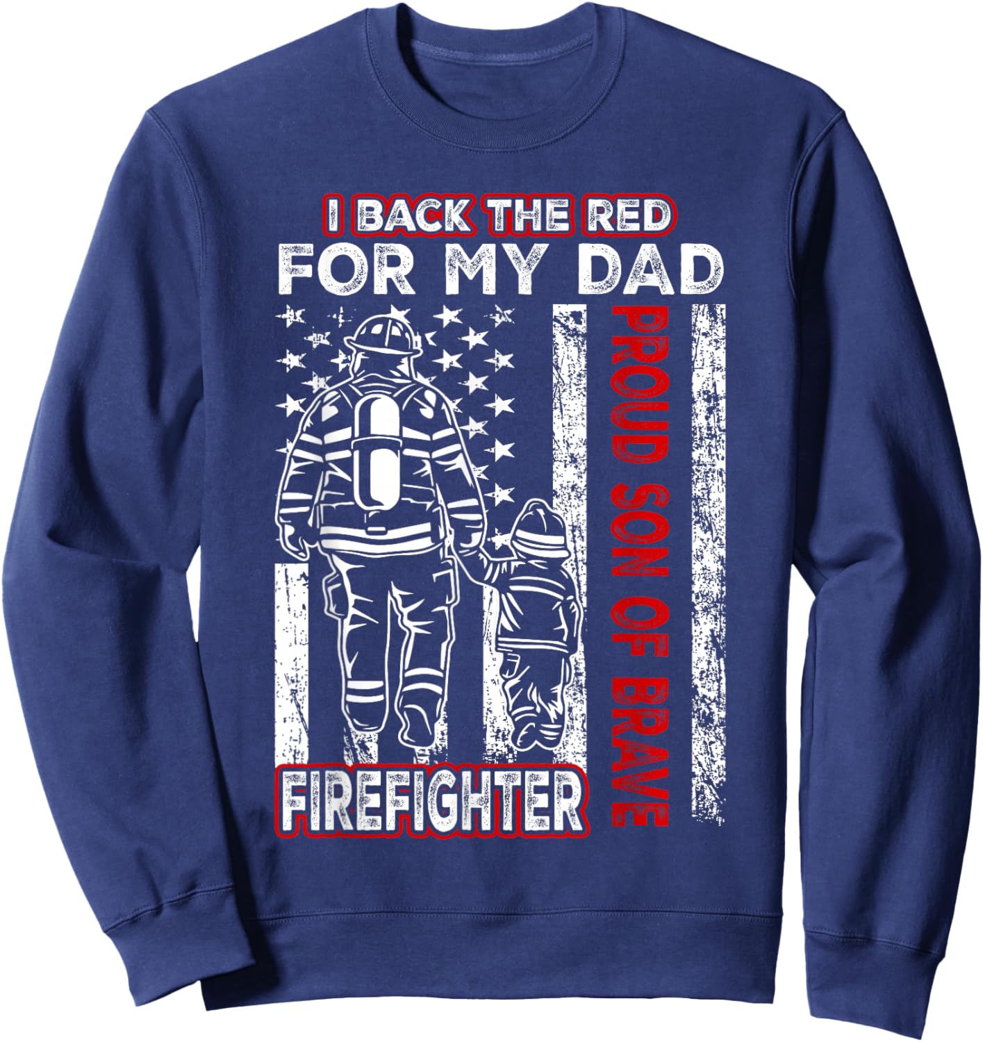 I Back The Red For My Dad Proud Son Firefighter Fathers Day Sweatshirt - Sweatshirt | Navy