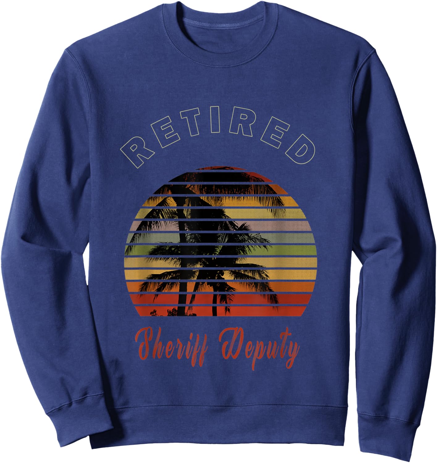 Retired Sheriff Deputy Retirement Gift Beach Sweatshirt - Sweatshirt | Navy