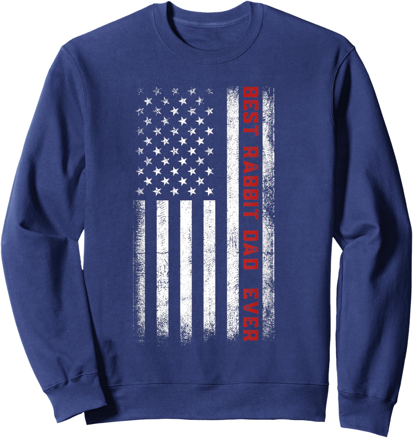 Best Rabbit Dad Ever American Flag Rabbit Dad Father's Day Sweatshirt - Sweatshirt | Navy