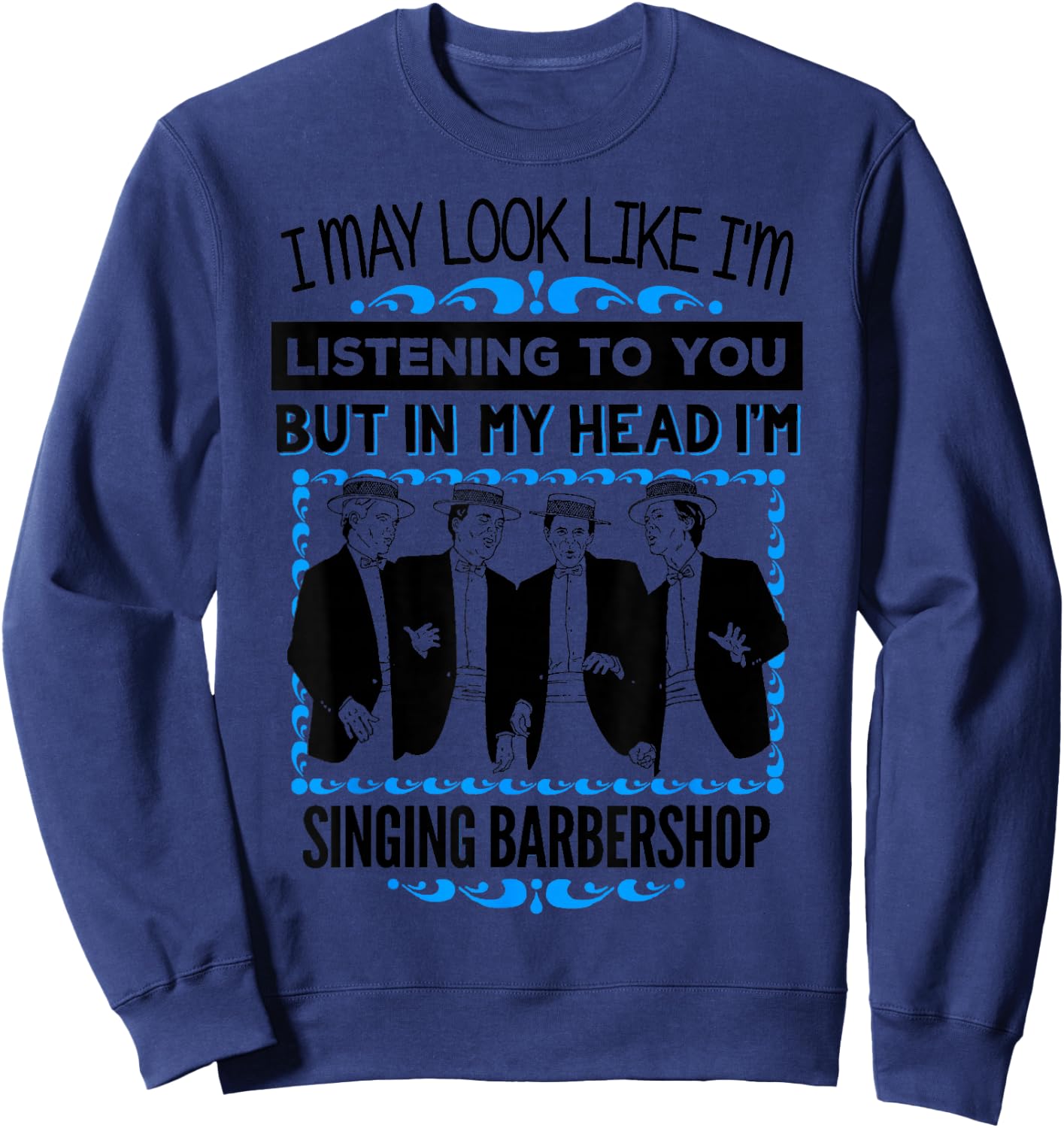 Singing Barbershop Quartet Shirt Harmony Music Singer Gift Sweatshirt - Sweatshirt | Navy