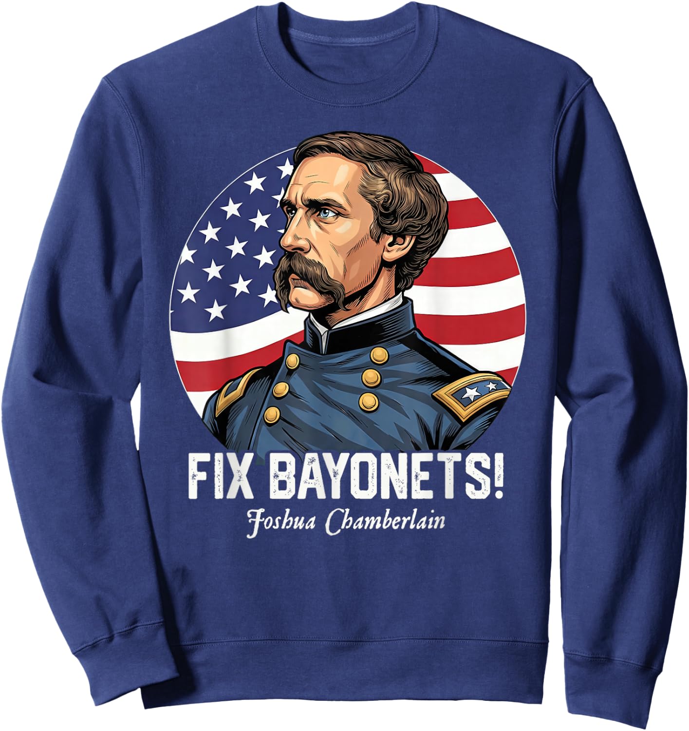 Fix Bayonets Civil War Quote Joshua Chamberlain Sweatshirt - Sweatshirt | Navy