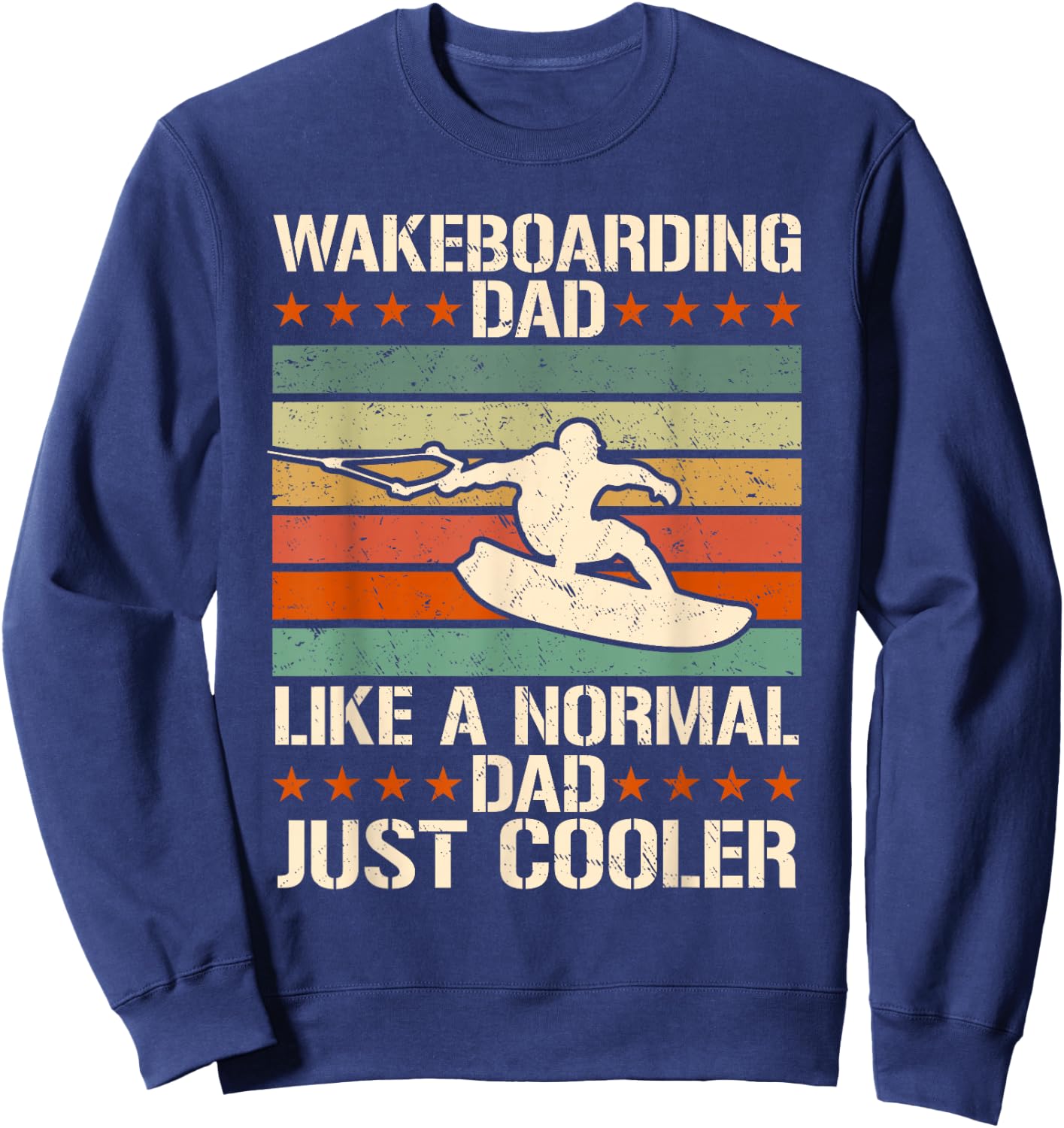 Wakeboarding Dad like a normal Dad just cooler Sweatshirt - Sweatshirt | Navy