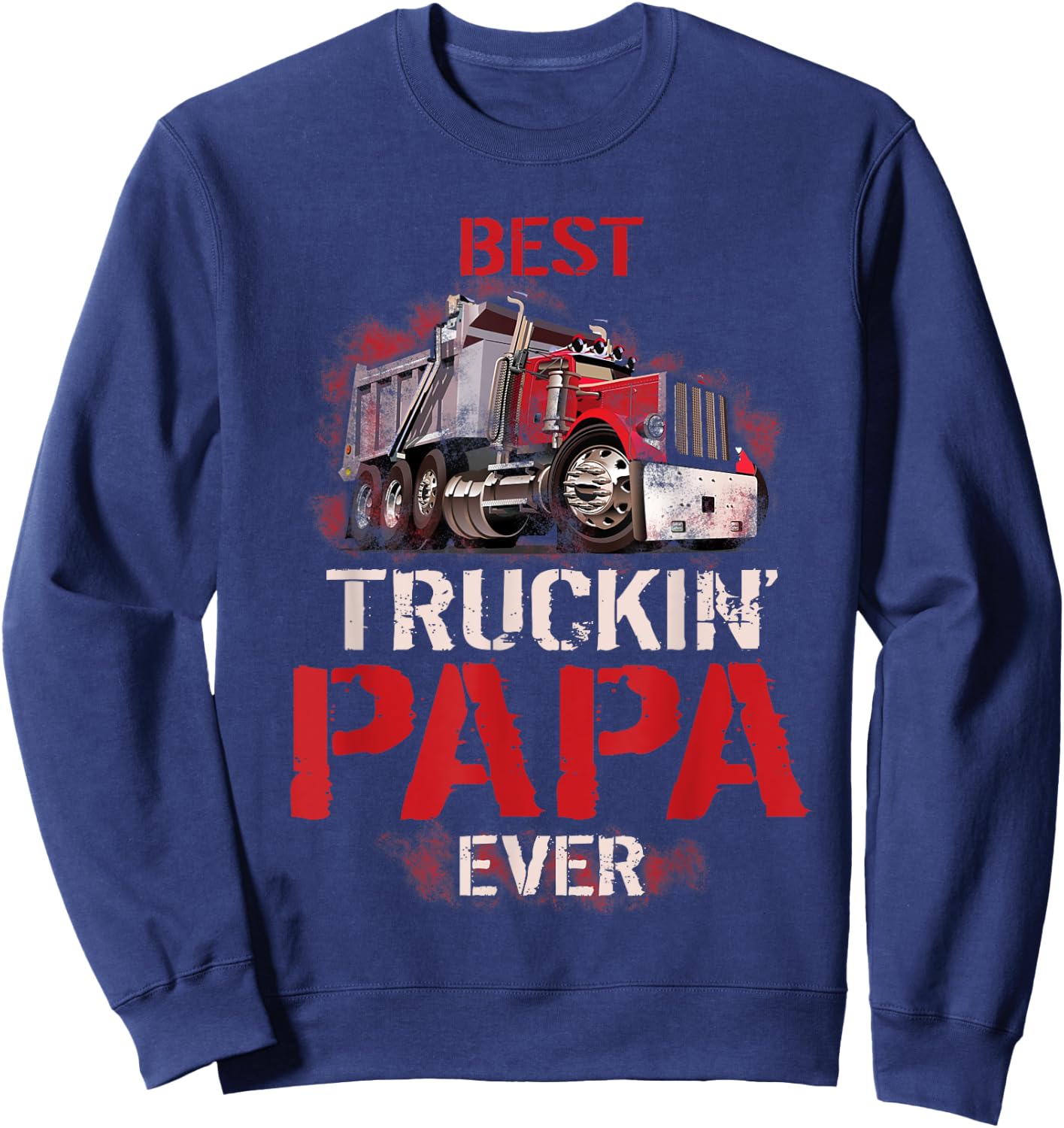Best Truckin' Papa ever Shirt Sweatshirt - Sweatshirt | Navy