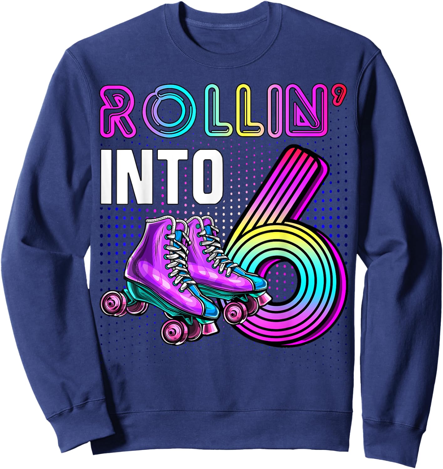 Rollin' into 6 Roller Skating Rink 6th Birthday Party Girls Sweatshirt - Sweatshirt | Navy