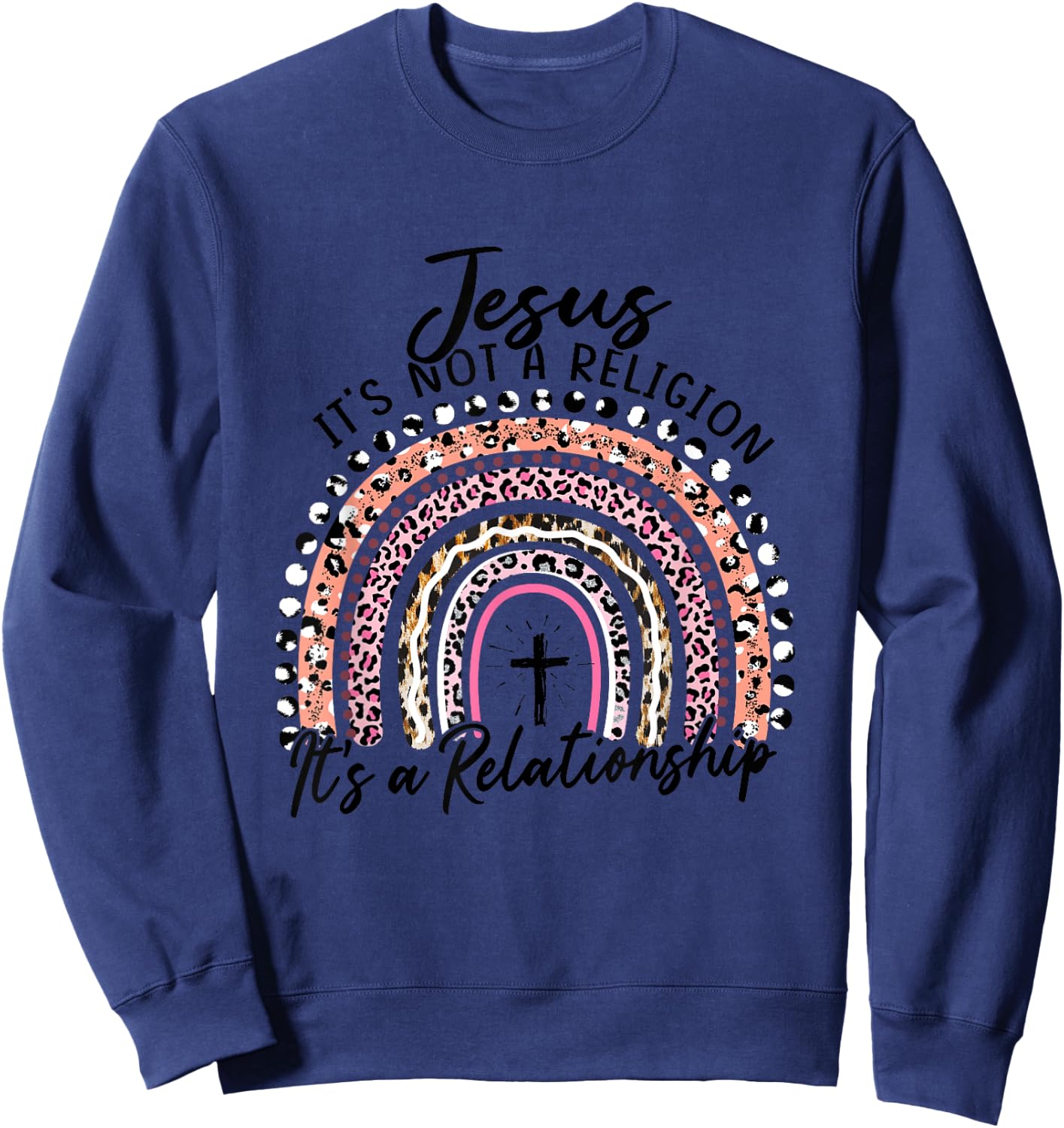 Jesus It's not a Religion It's a Relationship Pink Rainbow Sweatshirt - Sweatshirt | Navy