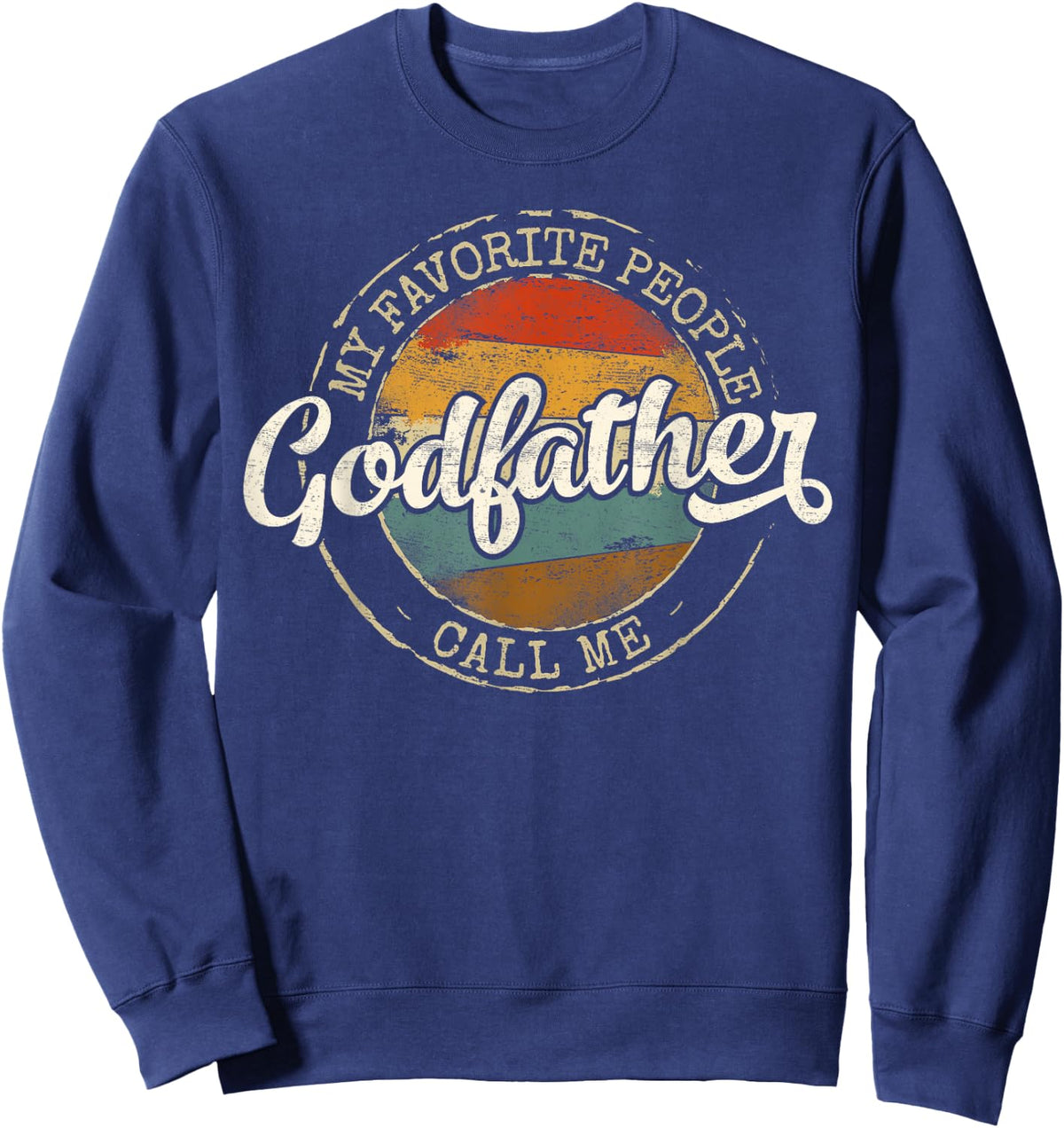 My Favorite People Call Me Godfather Stamp Fathers Day Sweatshirt - Sweatshirt | Navy