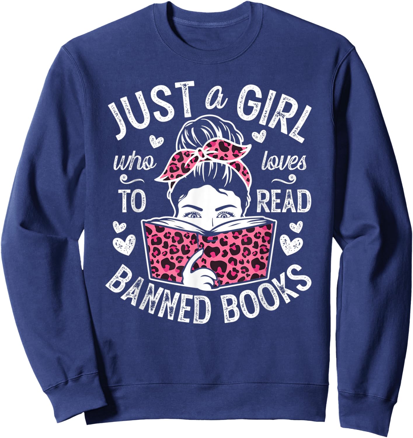 Just A Girl Who Loves To Read Banned Books Girl Sweatshirt - Sweatshirt | Navy