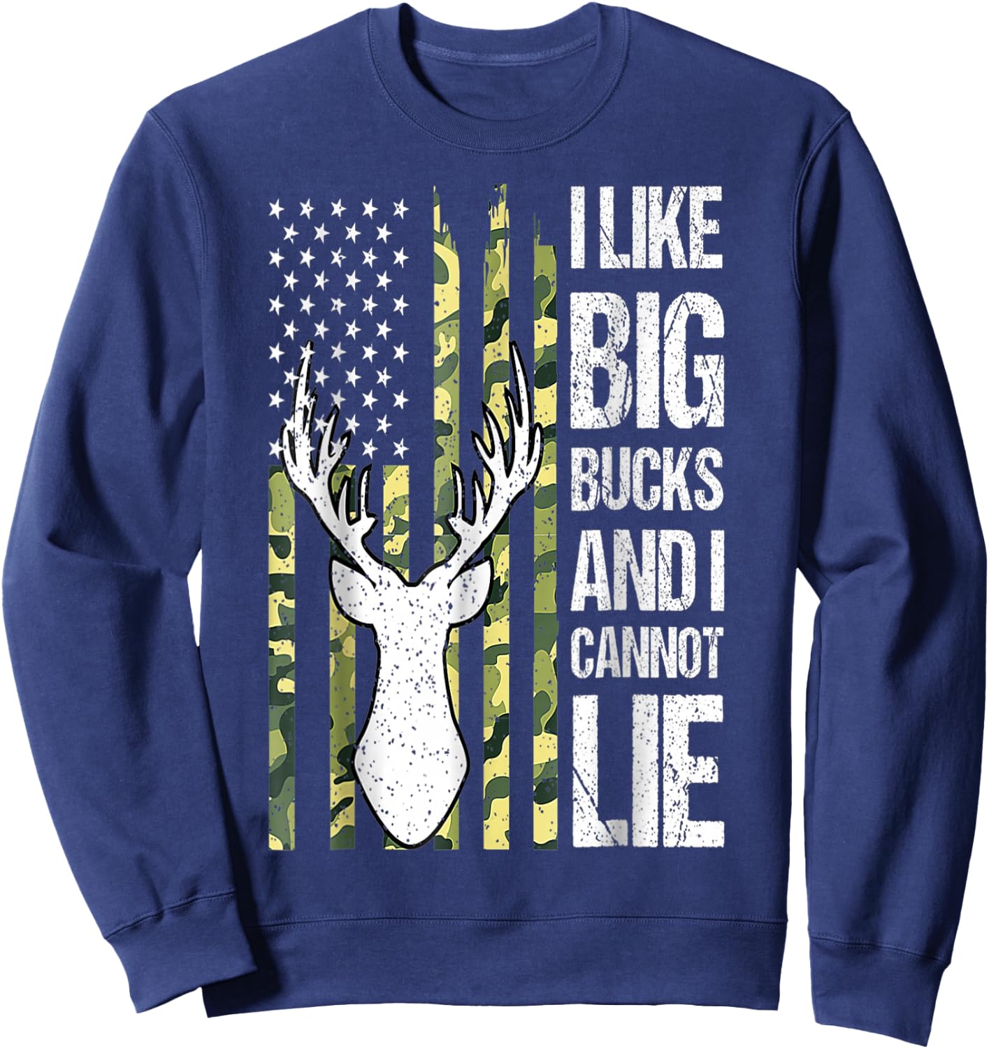 American Flag I Like Big Bucks and I Cannot Lie Deer Hunting Sweatshirt - Sweatshirt | Navy