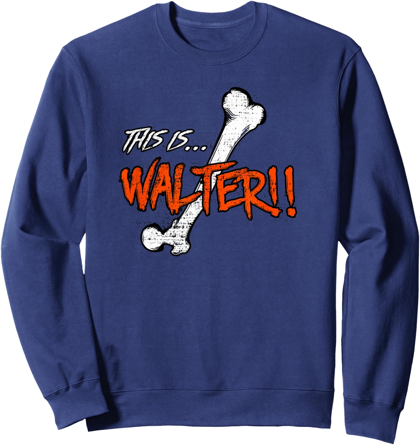 Burbs Walter's Femur by The Klopek Design Co. Sweatshirt - Sweatshirt | Navy