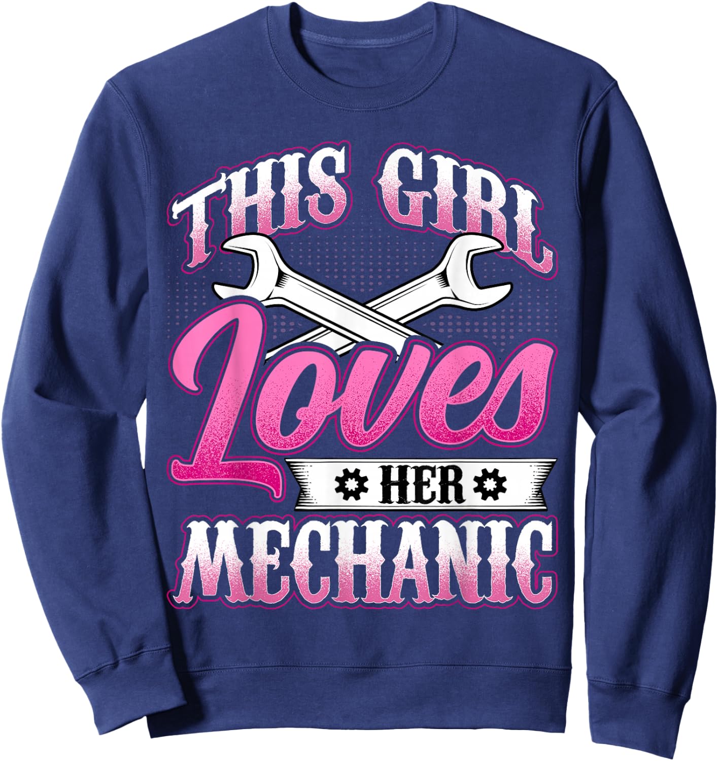 This Girl Loves Her Mechanic - Machinist Mechanic Girlfriend Sweatshirt - Sweatshirt | Navy