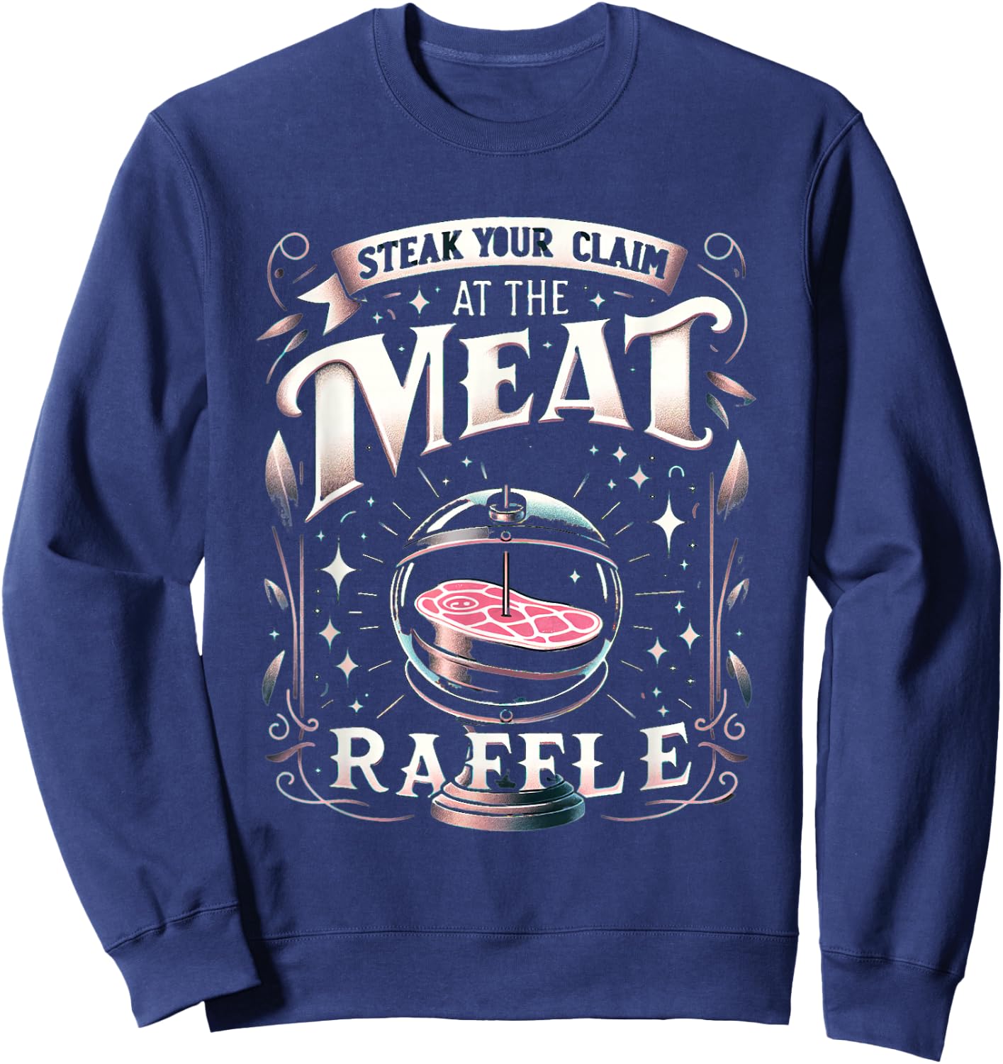 Meat Raffle Funny Butcher Butchery Steak Your Claim Sweatshirt - Sweatshirt | Navy