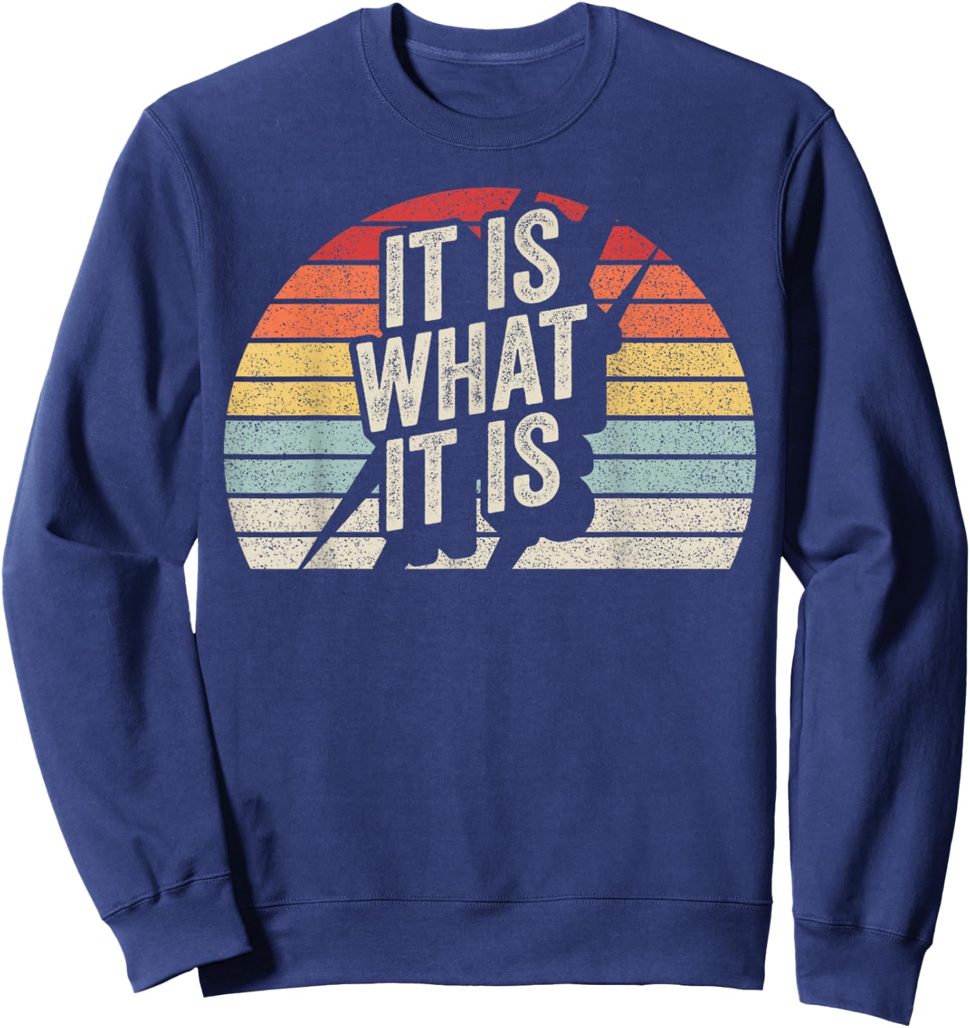 Vintage Retro It Is What It Is Funny Sweatshirt - Sweatshirt | Navy
