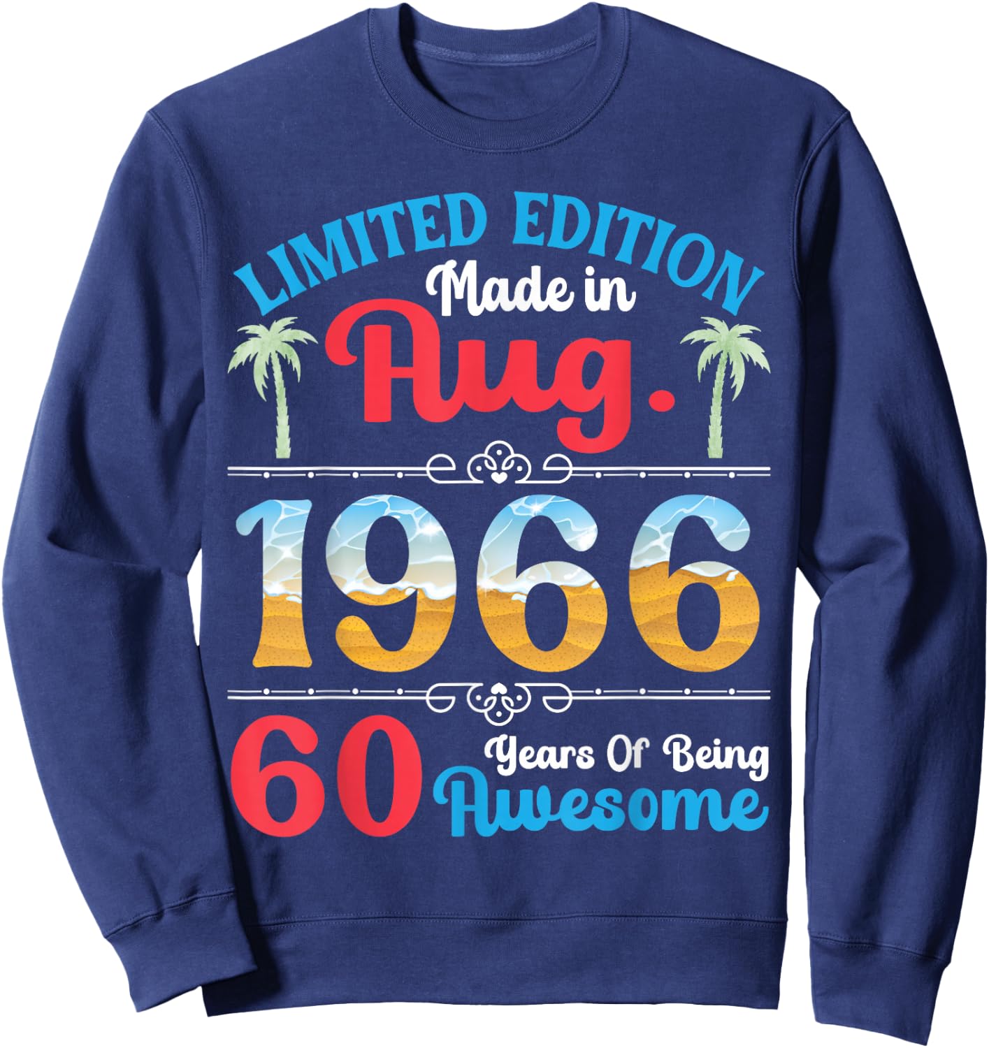 Made in August 1966 Ltd Edition 60 Years of Being Awesome Sweatshirt - Sweatshirt | Navy