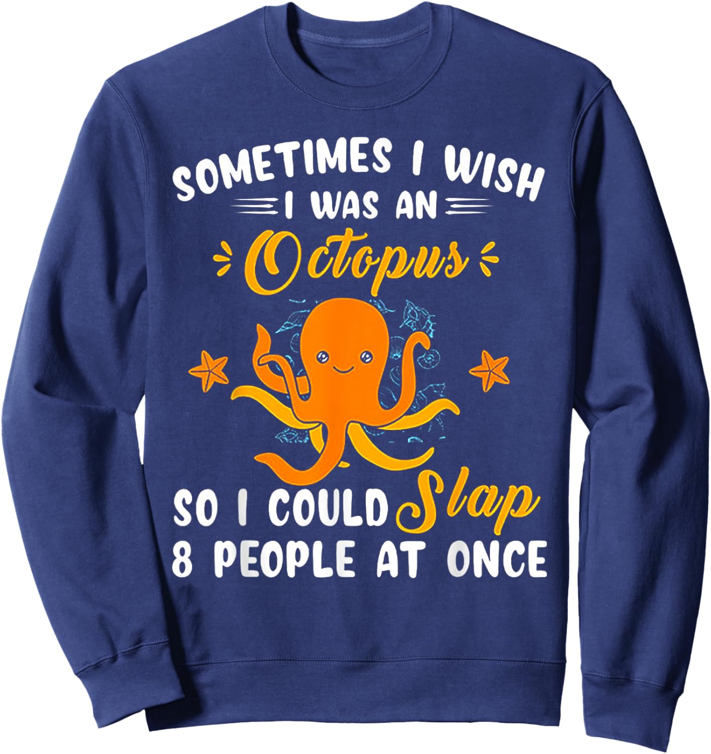 Sometimes I Wish I Was An Octopus Sweatshirt - Sweatshirt | Navy