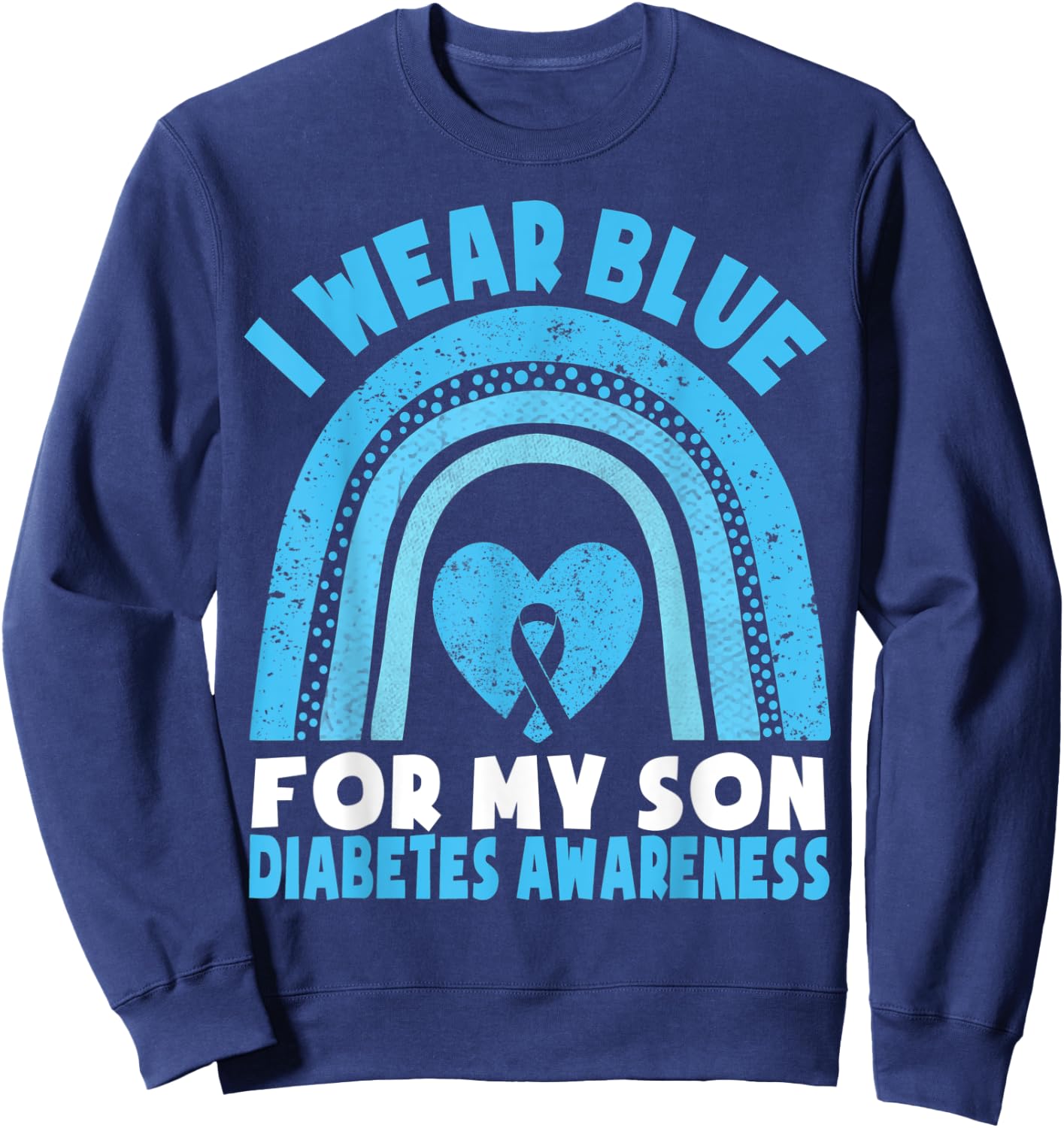 I Wear Blue For My Son Diabetes Awareness T1D Son Mom Dad Sweatshirt - Sweatshirt | Navy