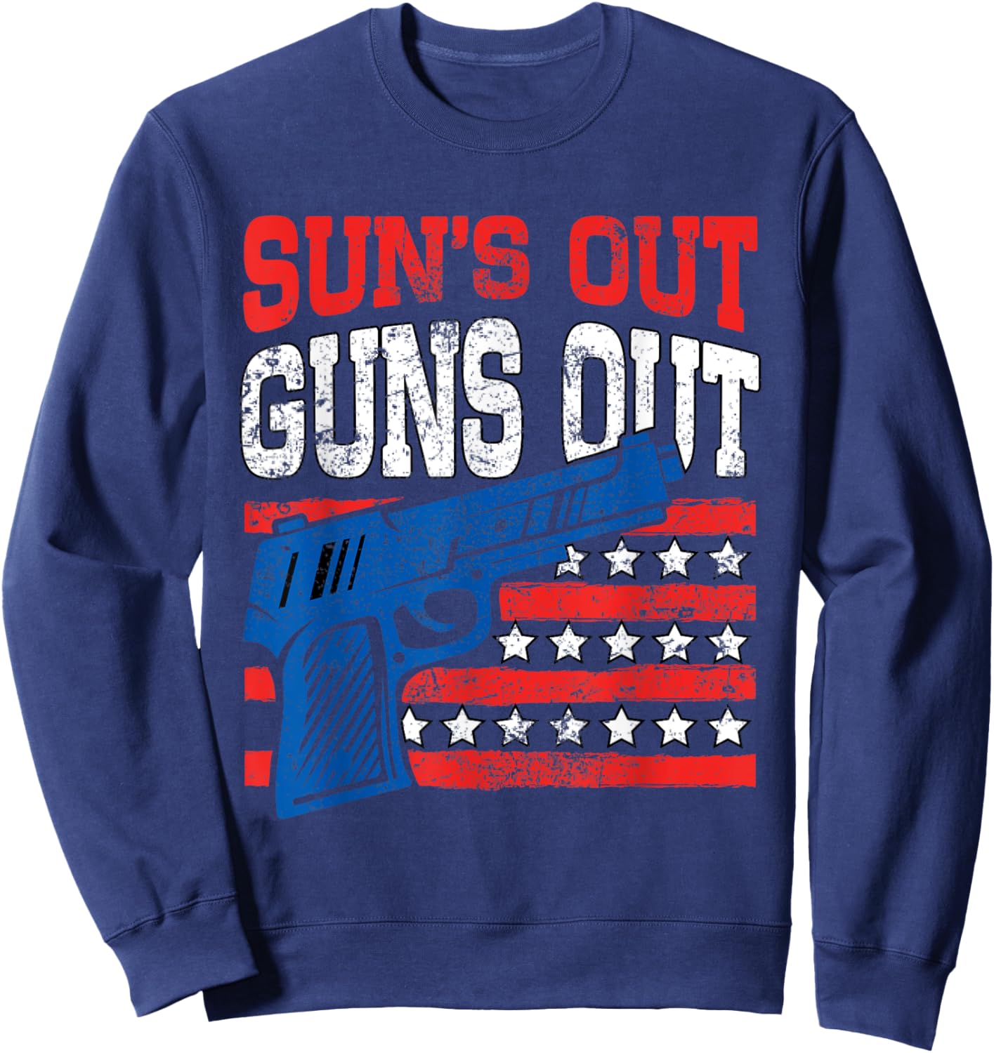 Sun's Out Guns Out American Flag Patriotic Pistol Firearm Women Men Sweatshirt - Sweatshirt | Navy