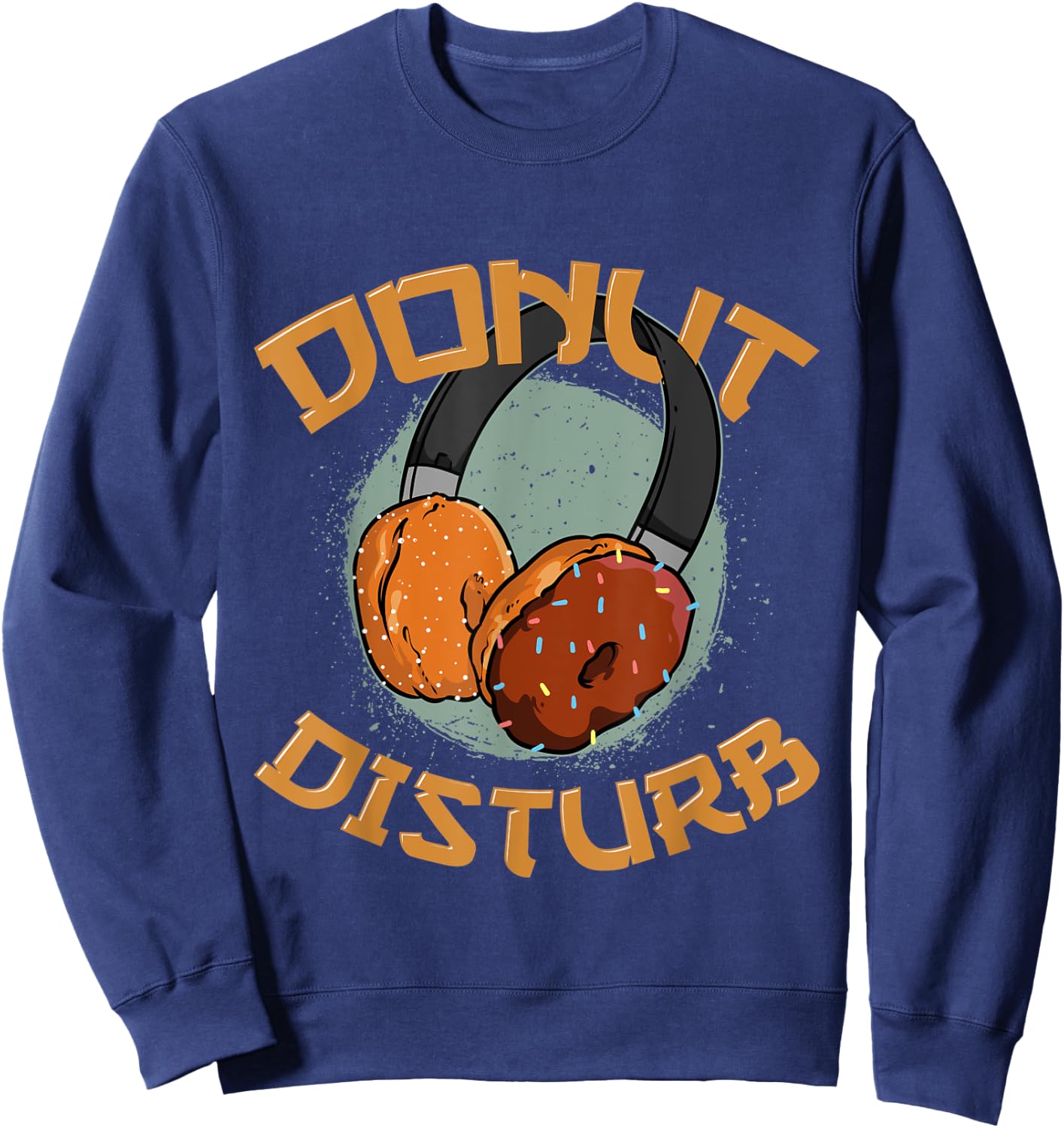 Funny Donut Disturb Doughnuts Donuts Joke Cartoon Dessert Sweatshirt - Sweatshirt | Navy
