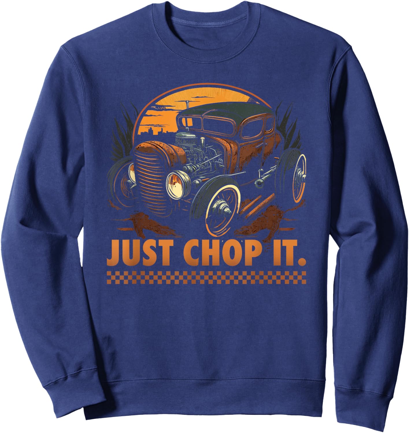 Rat Rod & Hot Rodder Gift Rust Bucket Car Fans Men's Black Vintage Rat Rod , Just Chop It, Short Sleeve, Small Sweatshirt - Sweatshirt | Navy
