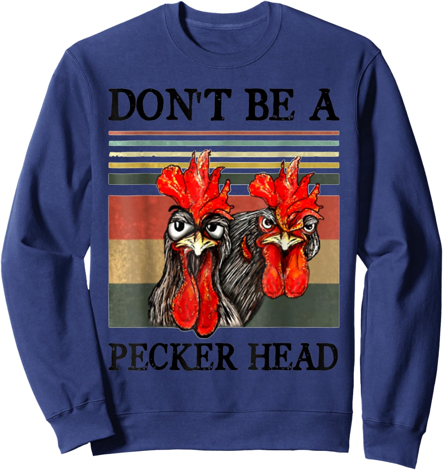 Don't be a pecker head funny chicken Sweatshirt - Sweatshirt | Navy