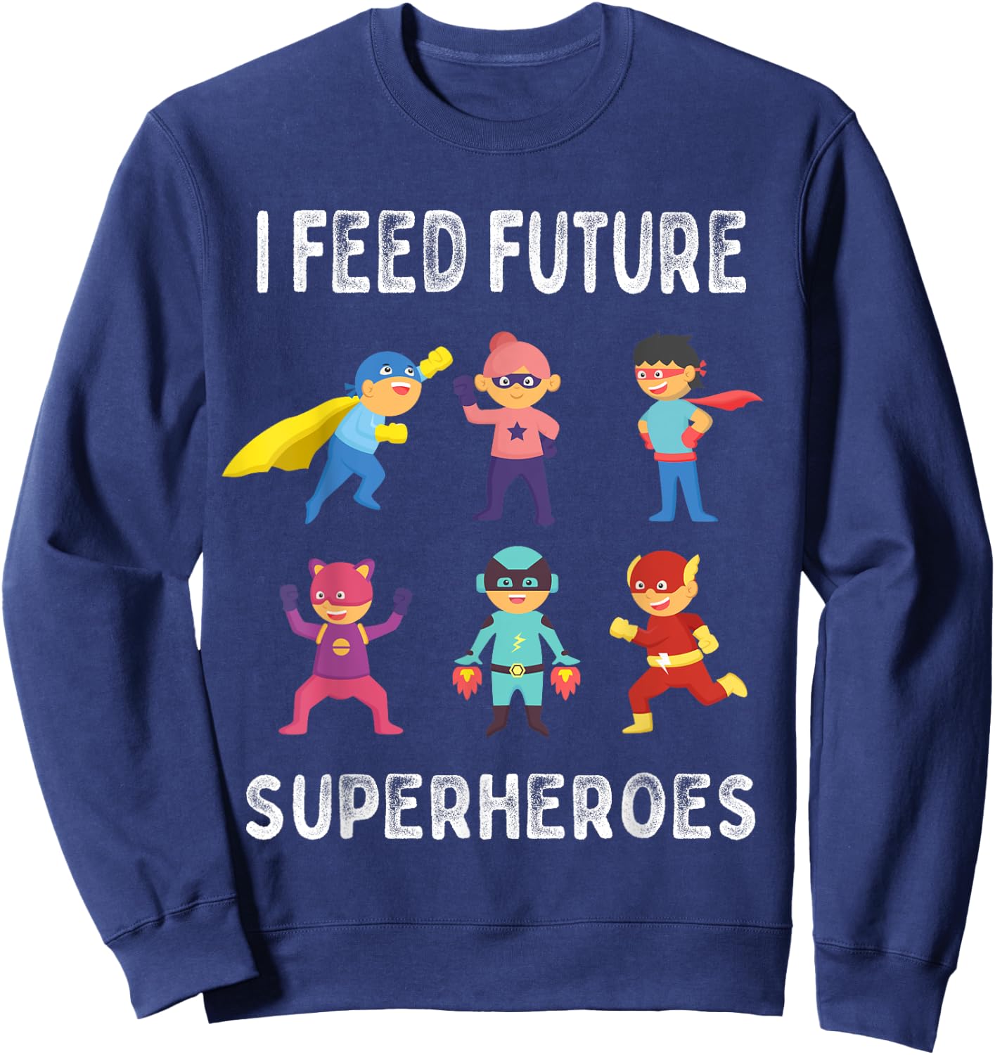 I Feed Future Superheroes School Lunch Lady Squad Sweatshirt - Sweatshirt | Navy