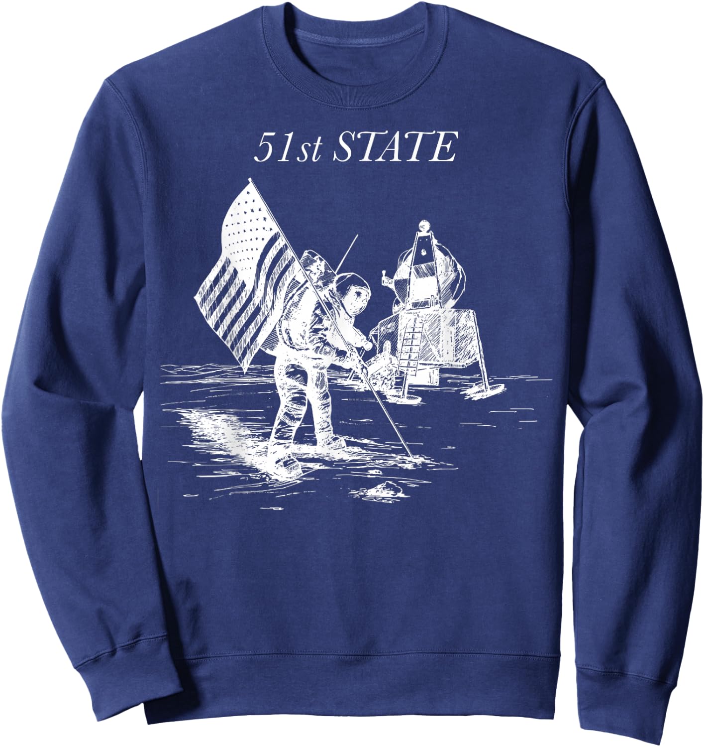 51st State Moon Landing: Exploring Space with Humor Sweatshirt - Sweatshirt | Navy