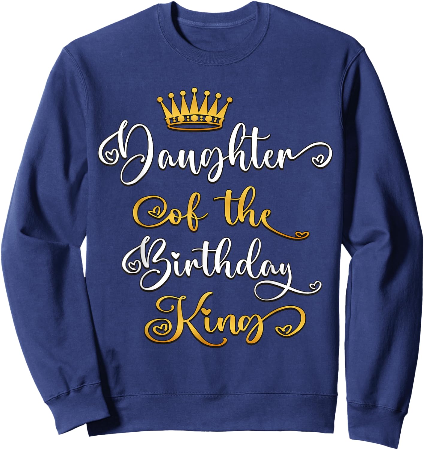 Daughter Of The Birthday King Bday Party Sweatshirt - Sweatshirt | Navy
