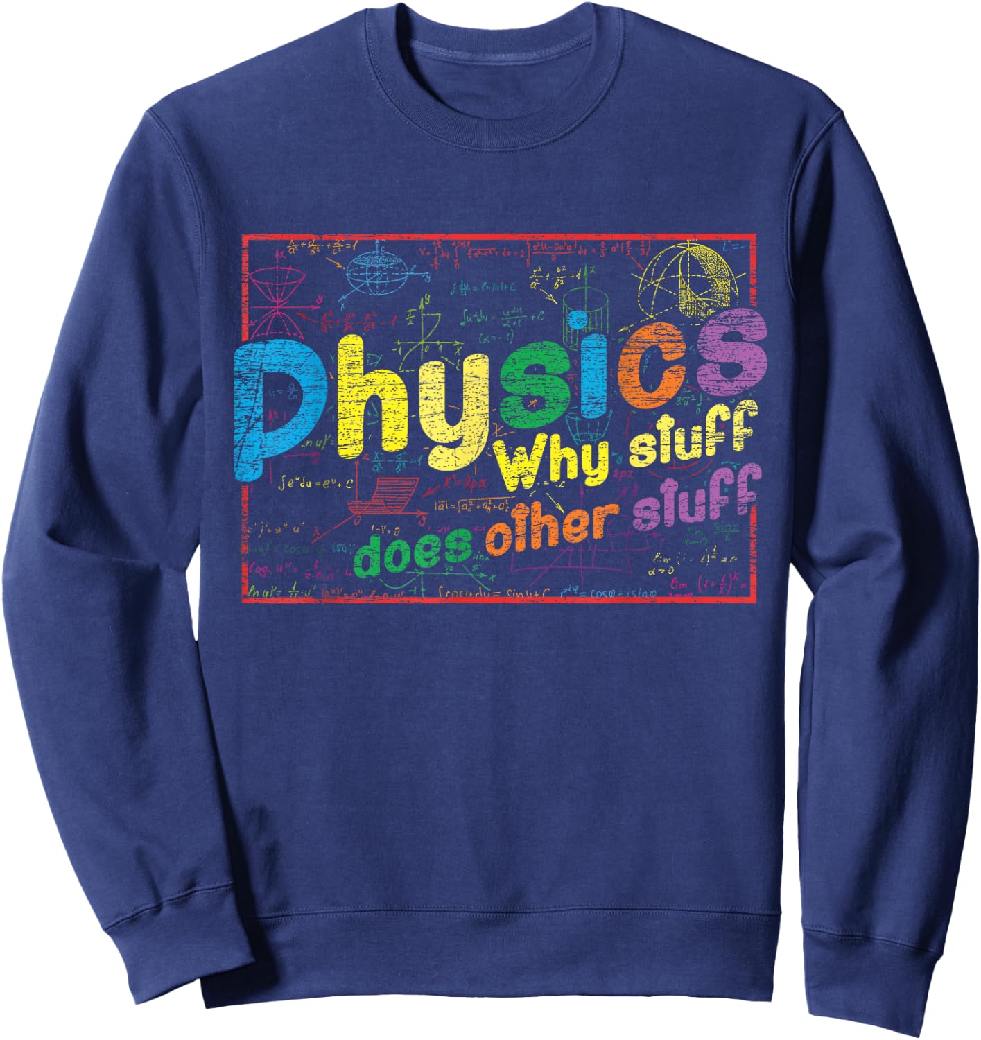 Physicist Gift Why Stuff Does Other Stuff Science Physics Sweatshirt - Sweatshirt | Navy