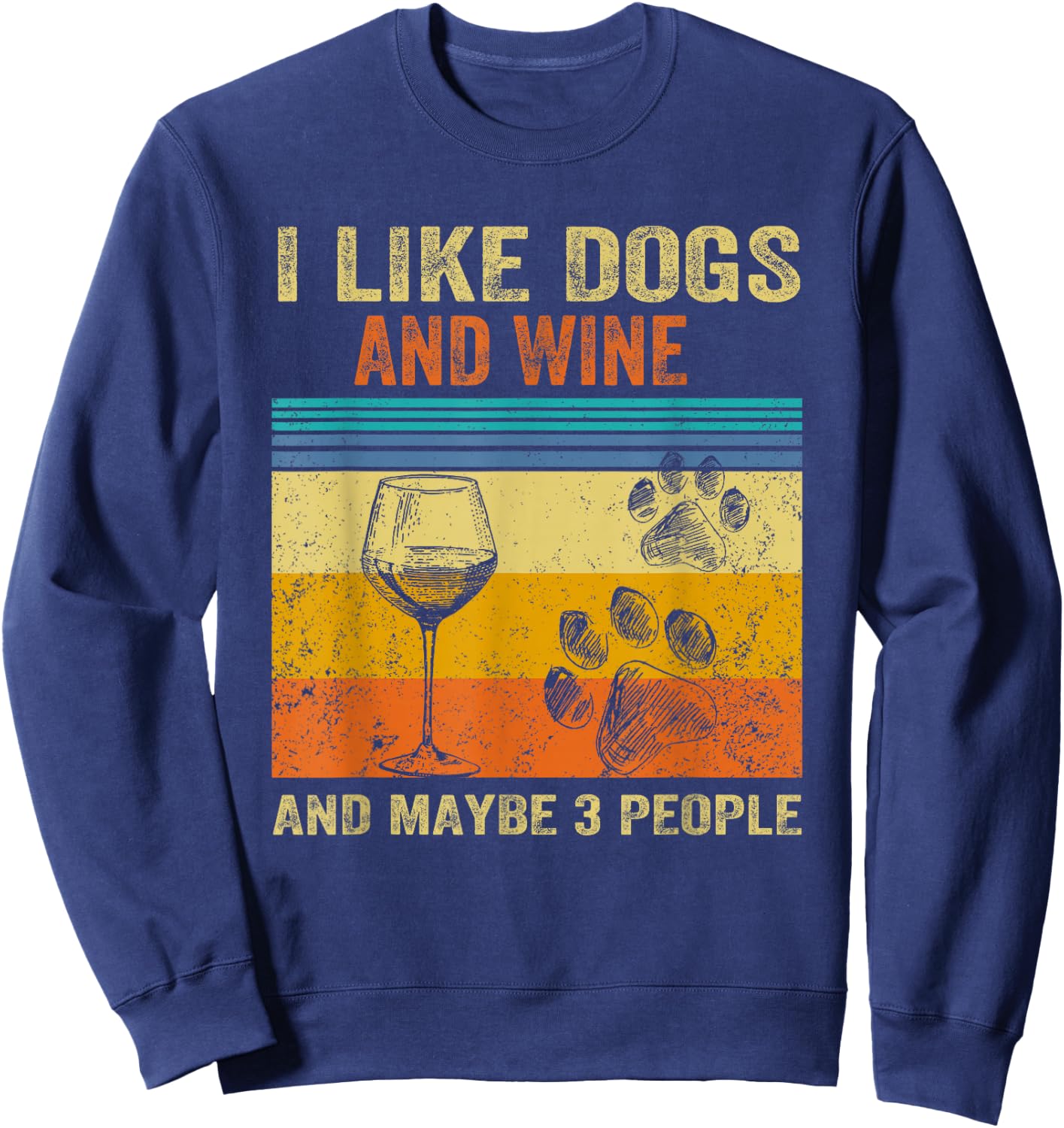 I Like Wine My Dog And Maybe 3 People Men Women Sweatshirt - Sweatshirt | Navy