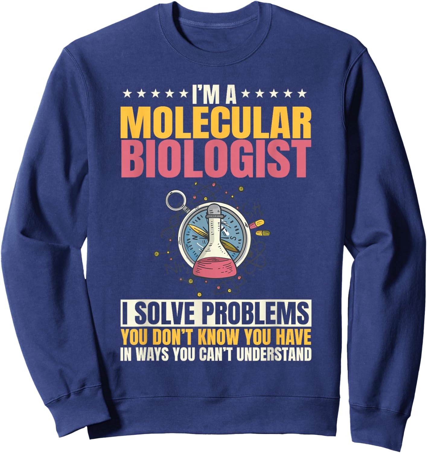 Molecular Biologist Genetic Scientist DNA Biology Science Sweatshirt - Sweatshirt | Navy