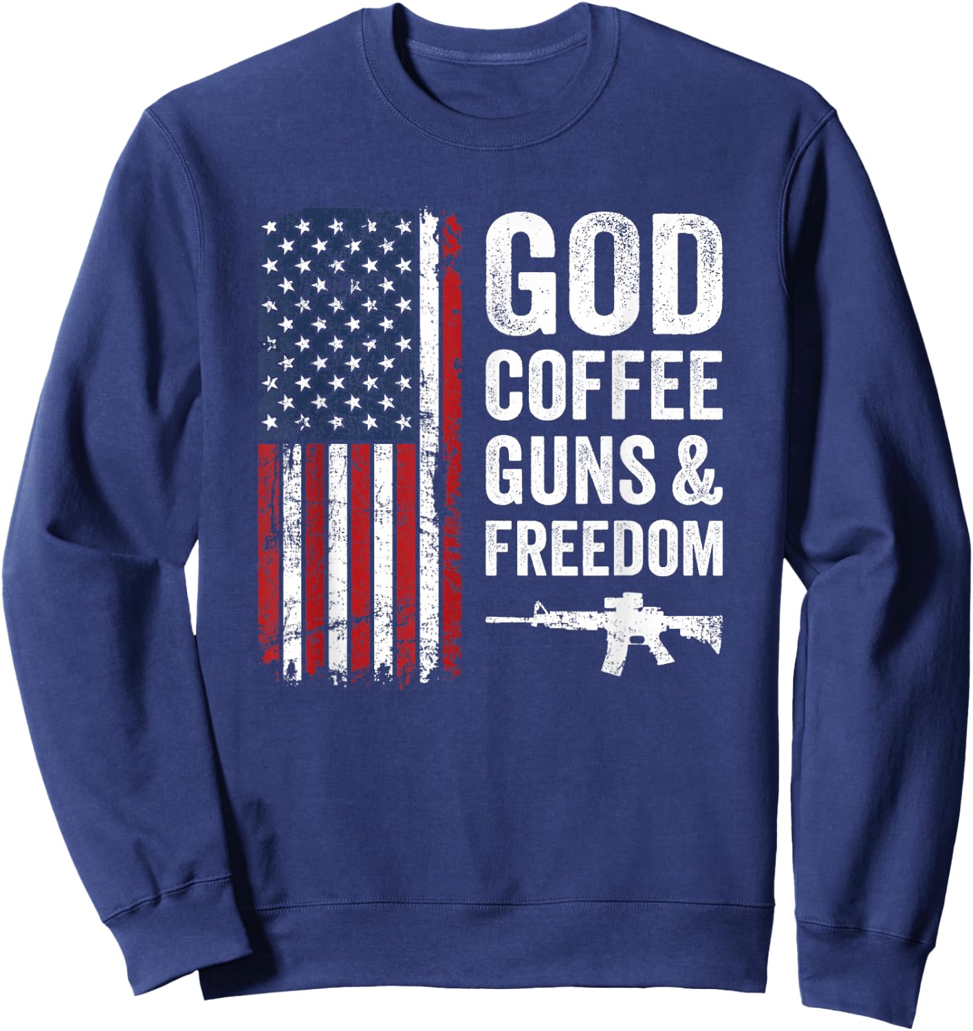 God Coffee Guns & Freedom - Pro Gun 4th Of July USA Flag Women Men Sweatshirt - Sweatshirt | Navy