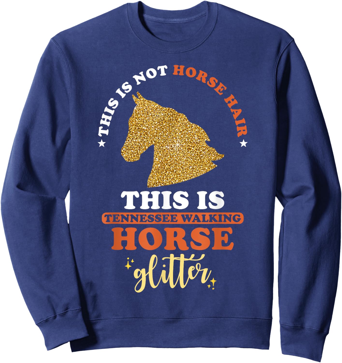 This is not Horse Hair this is Tennessee Walking Horse Sweatshirt - Sweatshirt | Navy