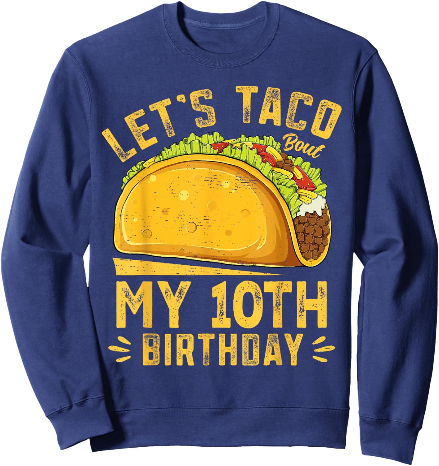 Funny 10 Year Old Let's Taco Bout My 10th Birthday Boys Kids Sweatshirt - Sweatshirt | Navy