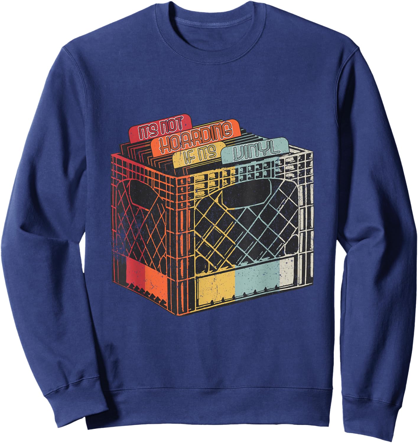 It's Not Hoarding If It's Vinyl Funny Retro Vinyl Lover Sweatshirt - Sweatshirt | Navy